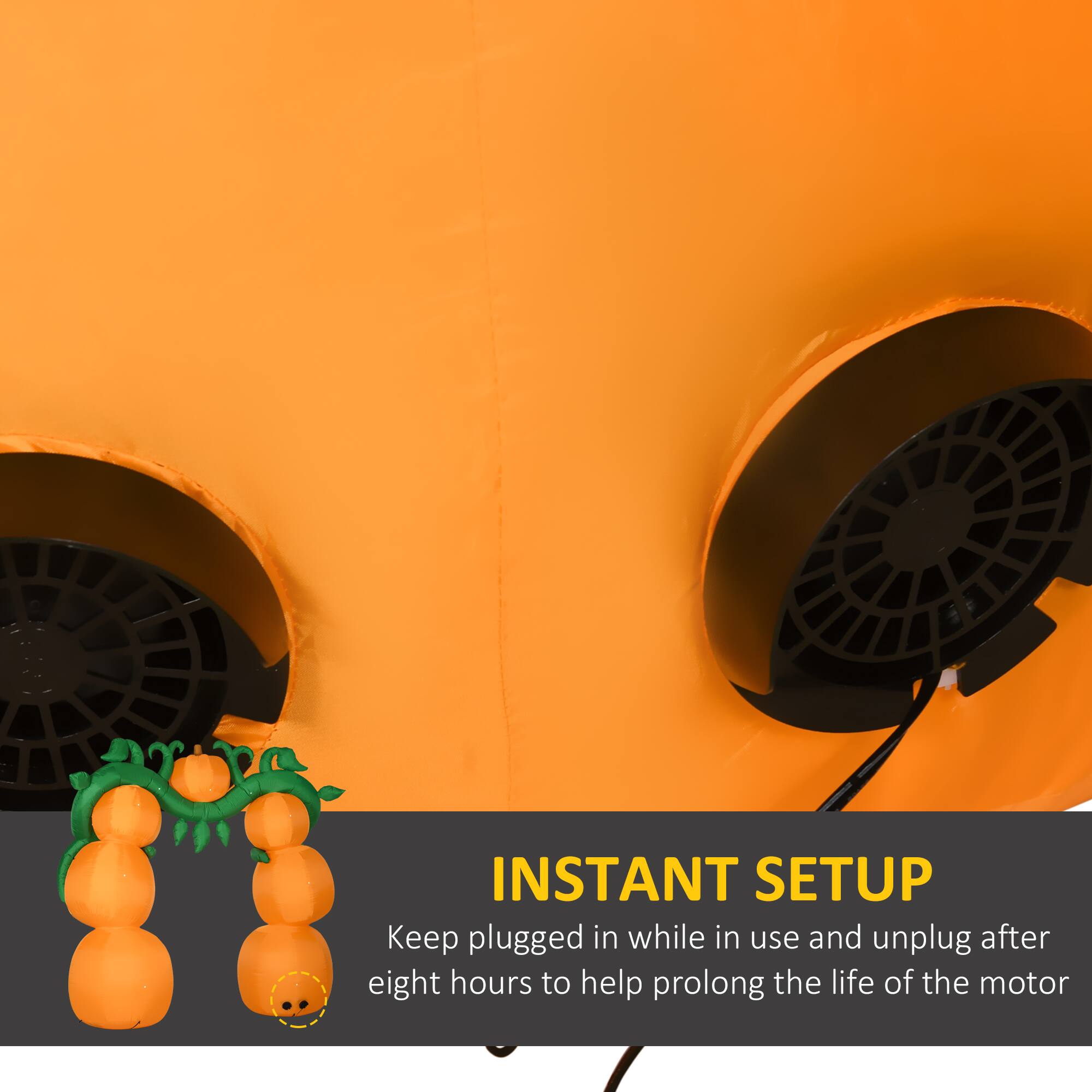 INSTANT SETUP  
Keep plugged in while in use and unplug after eight hours to help prolong the life of the motor