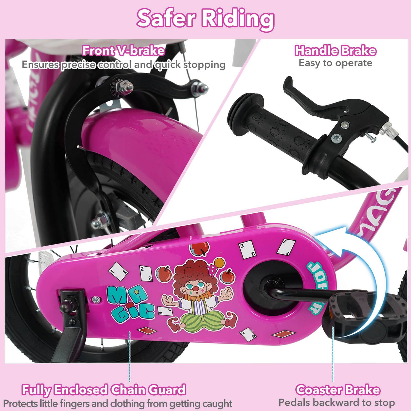 Safer Riding

Front V-brake  
Ensures precise control and quick stopping

Handle Brake  
Easy to operate

Fully Enclosed Chain Guard  
Protects little fingers and clothing from getting caught

Coaster Brake  
Pedals backward to stop