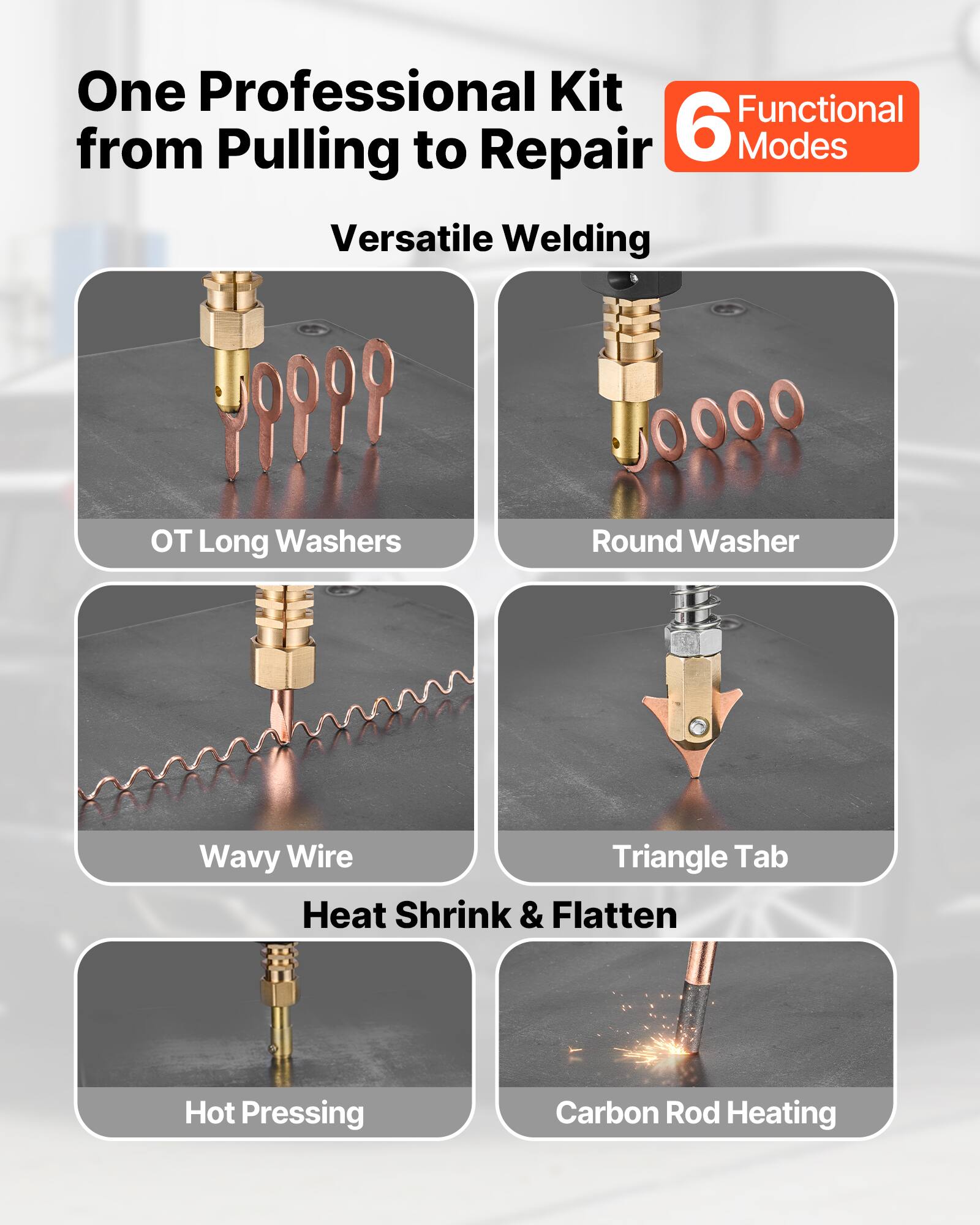 One Professional Kit from Pulling to Repair  
Versatile Welding  
6 Functional Modes  

- OT Long Washers  
- Round Washer  
- Wavy Wire  
- Triangle Tab  
- Heat Shrink & Flatten  
- Hot Pressing  
- Carbon Rod Heating