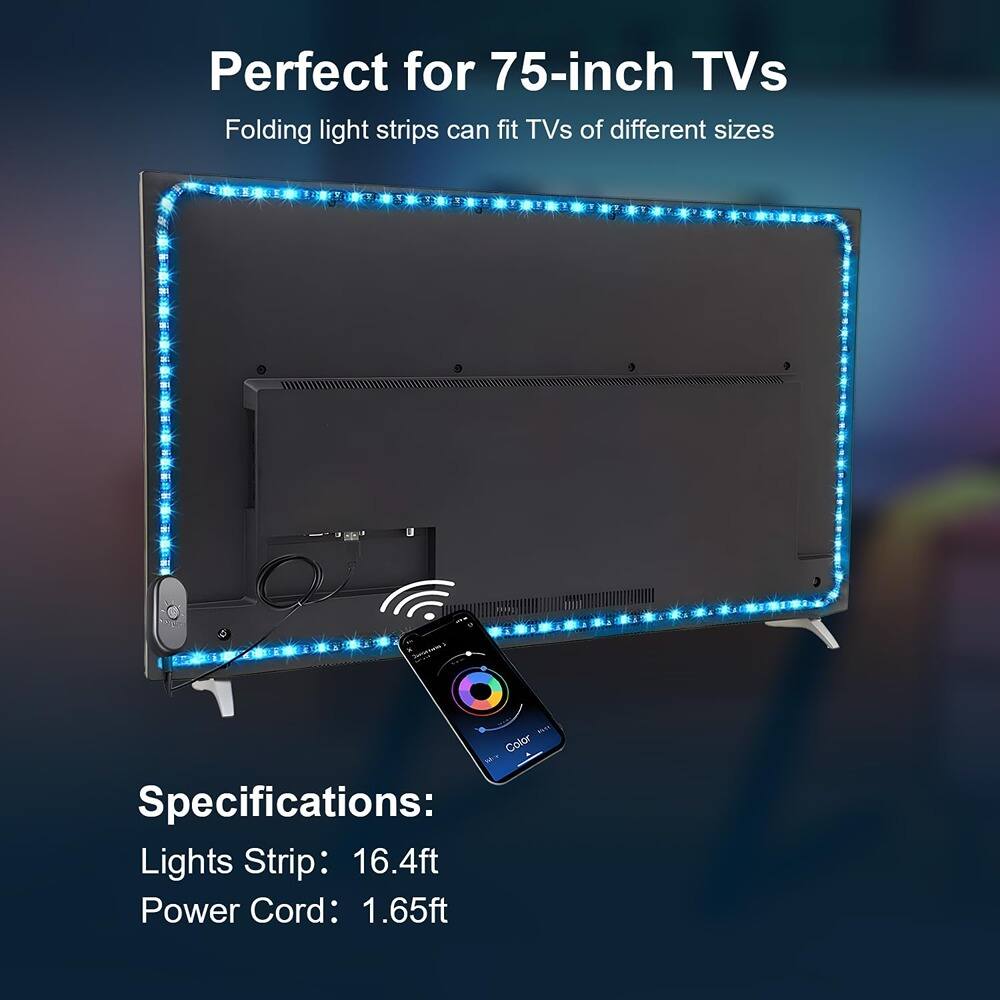 Perfect for 75-inch TVs  
Folding light strips can fit TVs of different sizes  

Specifications:  
Lights Strip: 16.4ft  
Power Cord: 1.65ft