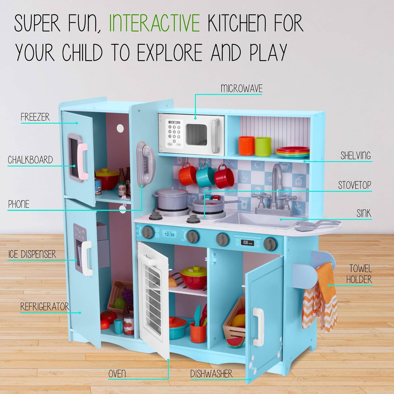 SUPER FUN, INTERACTIVE KITCHEN FOR YOUR CHILD TO EXPLORE AND PLAY

MICROWAVE
FREEZER
CHALKBOARD
SHELVING
STOVETOP
PHONE
ICE DISPENSER
SINK
TOWEL HOLDER
REFRIGERATOR
OVEN
DISHWASHER
