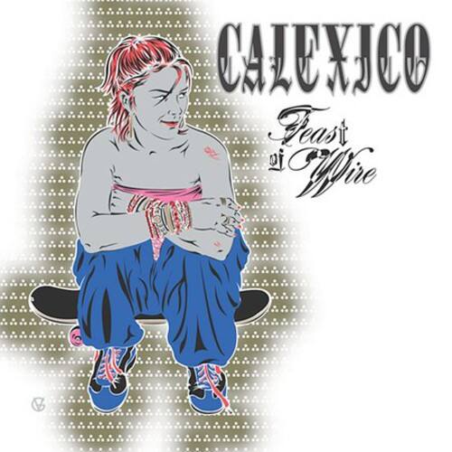 CALEXICO  
Feast of Wire