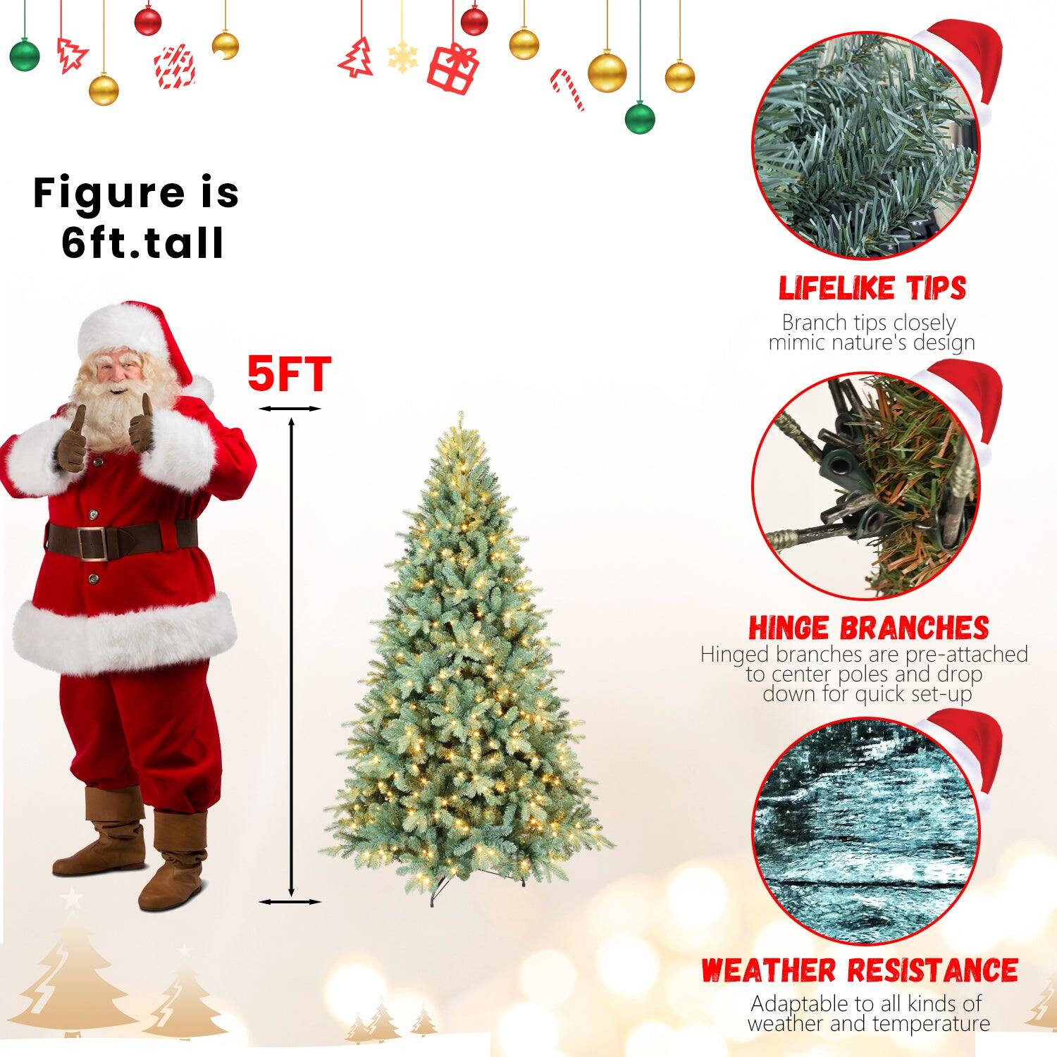 Figure is 6ft. tall

5FT

LIFELIKE TIPS
Branch tips closely mimic nature's design

HINGE BRANCHES
Hinged branches are pre-attached to center poles and drop down for quick set-up

WEATHER RESISTANCE
Adaptable to all kinds of weather and temperature