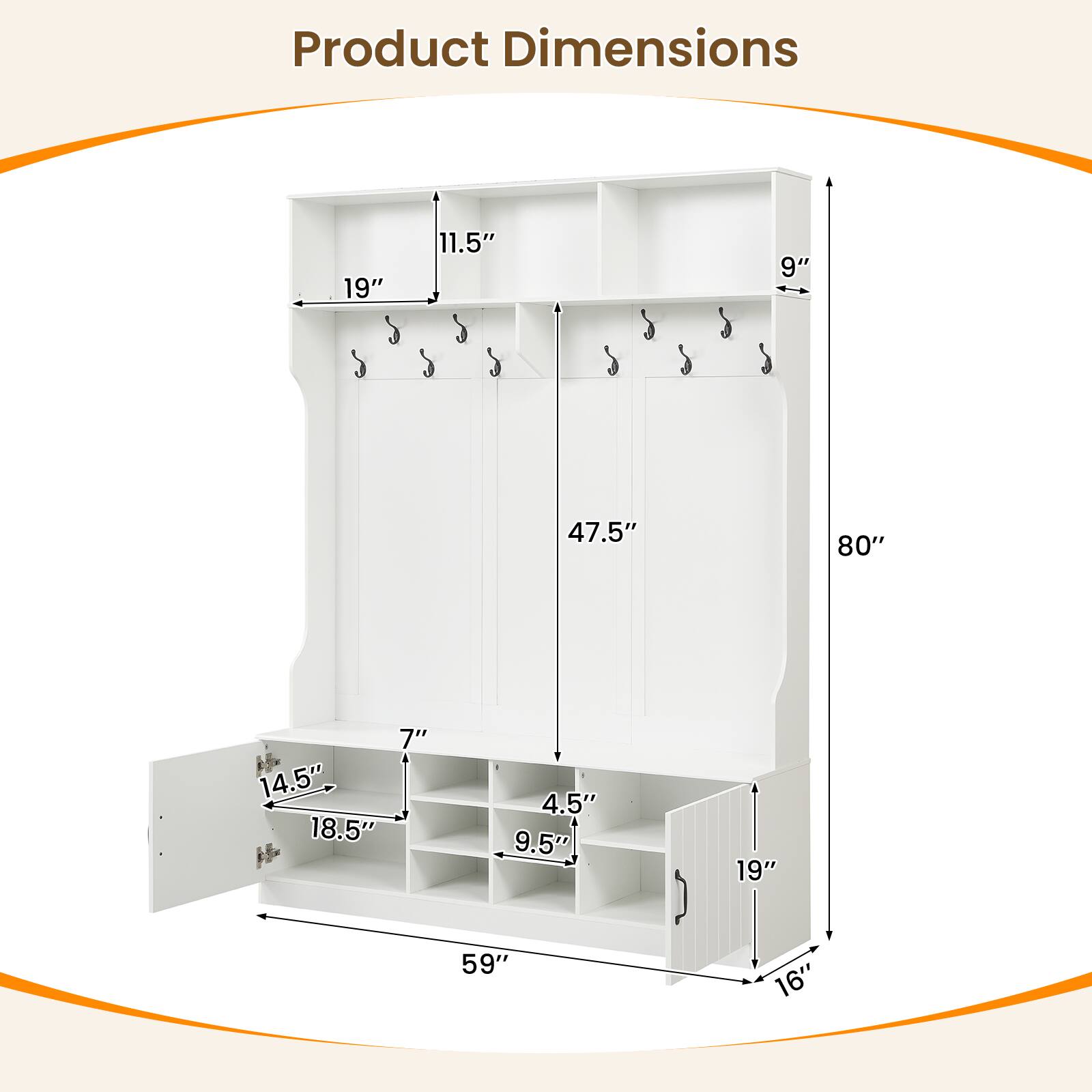 Product Dimensions:  
19" x 11.5" x 9" x 47.5" x 80" x 14.5" x 18.5" x 7" x 4.5" x 9.5" x 19" x 59" x 16"