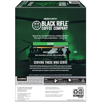 **AMERICA'S COFFEE**  
**BLACK RIFLE COFFEE COMPANY**  
Beyond the veil, beyond boring, and beyond Black. This roast will defy expectations - every time.

**DARK**  
**LIGHT**  
**TASTING NOTES:**  
Dark chocolate, caramel, and a smoky twist

**SERVING THOSE WHO SERVE**  
Black Rifle Coffee Company serves coffee and culture to people who love America. A portion of each Black Rifle Coffee Company roast goes to support veterans and first responders.

**Use Only KEURIG**  
Officially designed for Keurig® machines. For the perfect brewing experience, use only Black Rifle Coffee Company K-Cups®.

**FEEL**  
**EMPTY**  
**RECYCLE**

**KEURIG**  
For the perfect brewing experience, use only Black Rifle Coffee Company K-Cups®.  
For more information, visit www.blackriflecoffee.com

**BLACK RIFLE COFFEE COMPANY**  
100% Arabica Coffee  
Net Wt. 10.5 oz (296g)

**BLACK RIFLE COFFEE COMPANY**  
100% Arabica Coffee  
Net Wt. 10.
