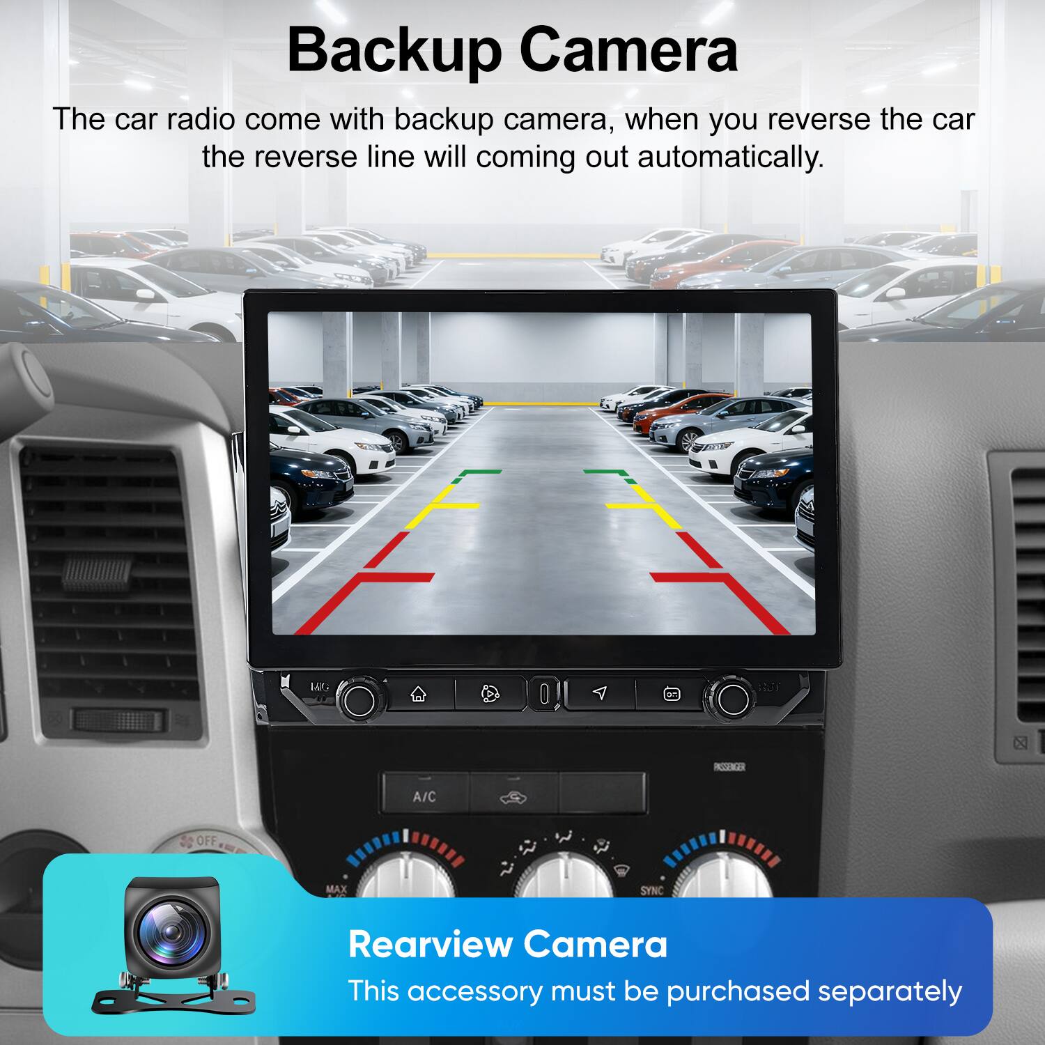 Backup Camera  
The car radio comes with a backup camera. When you reverse the car, the reverse line will come out automatically.

Rearview Camera  
This accessory must be purchased separately.