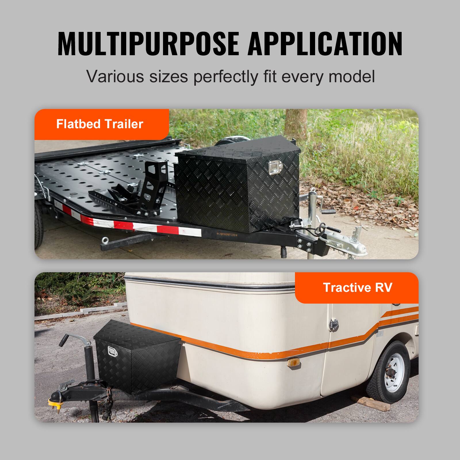 MULTIPURPOSE APPLICATION  
Various sizes perfectly fit every model  

Flatbed Trailer  

Tractive RV