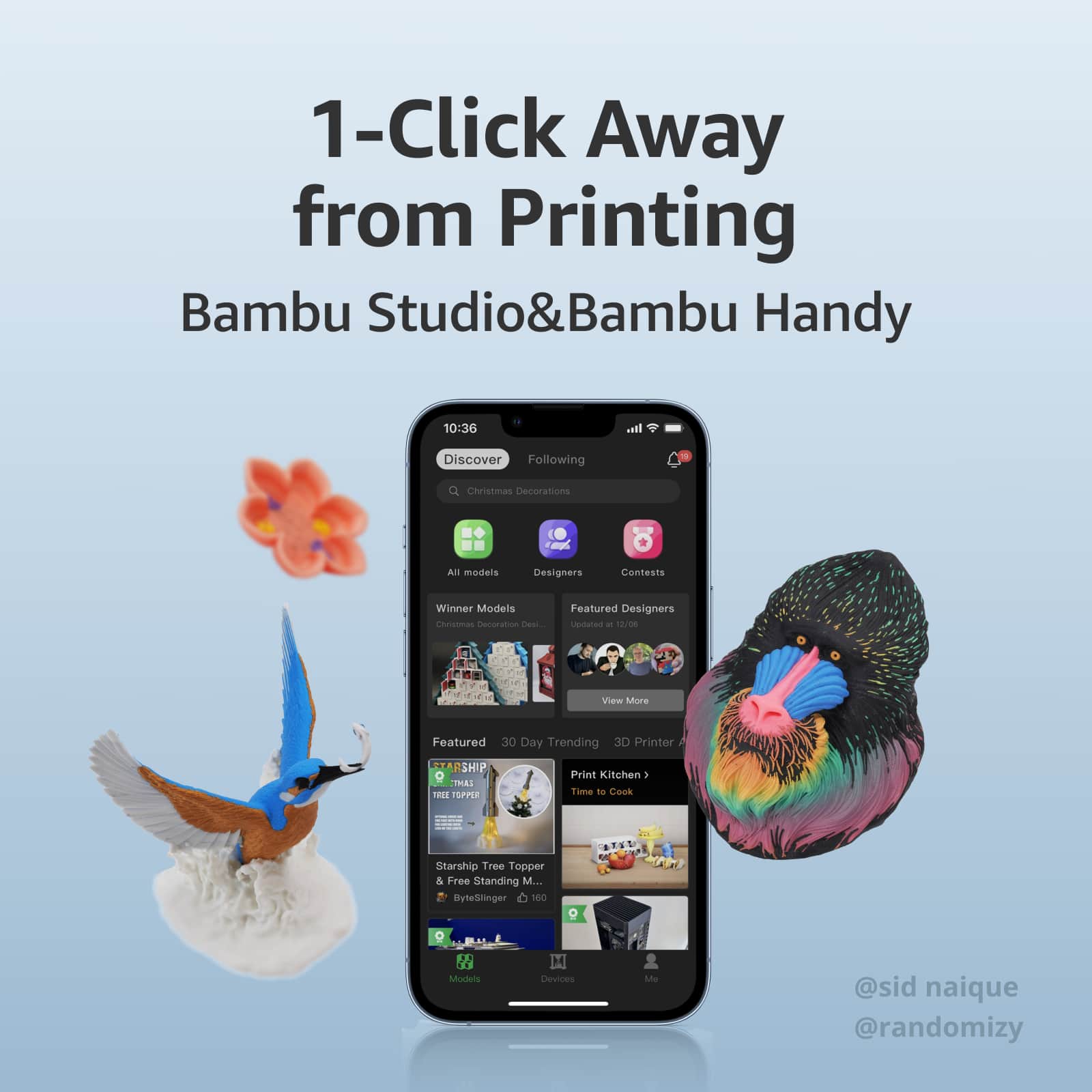 1-Click Away from Printing Bambu Studio&Bambu Handy 10:36 Discover Following Christmas Decorations All models Designers Contests Winner Models natnas Decoration Desi. Featured Designers Undated - 1a00 View More Featured 30 Day Trending 3D Printer ARSHIP ImAL THEE TOPPIR Print Kitchen 1 Time T Cook Starship Tree Topper & Free Standing M... ByteSlinger e0 Models H Deviues Mle @sid naique @randomizy