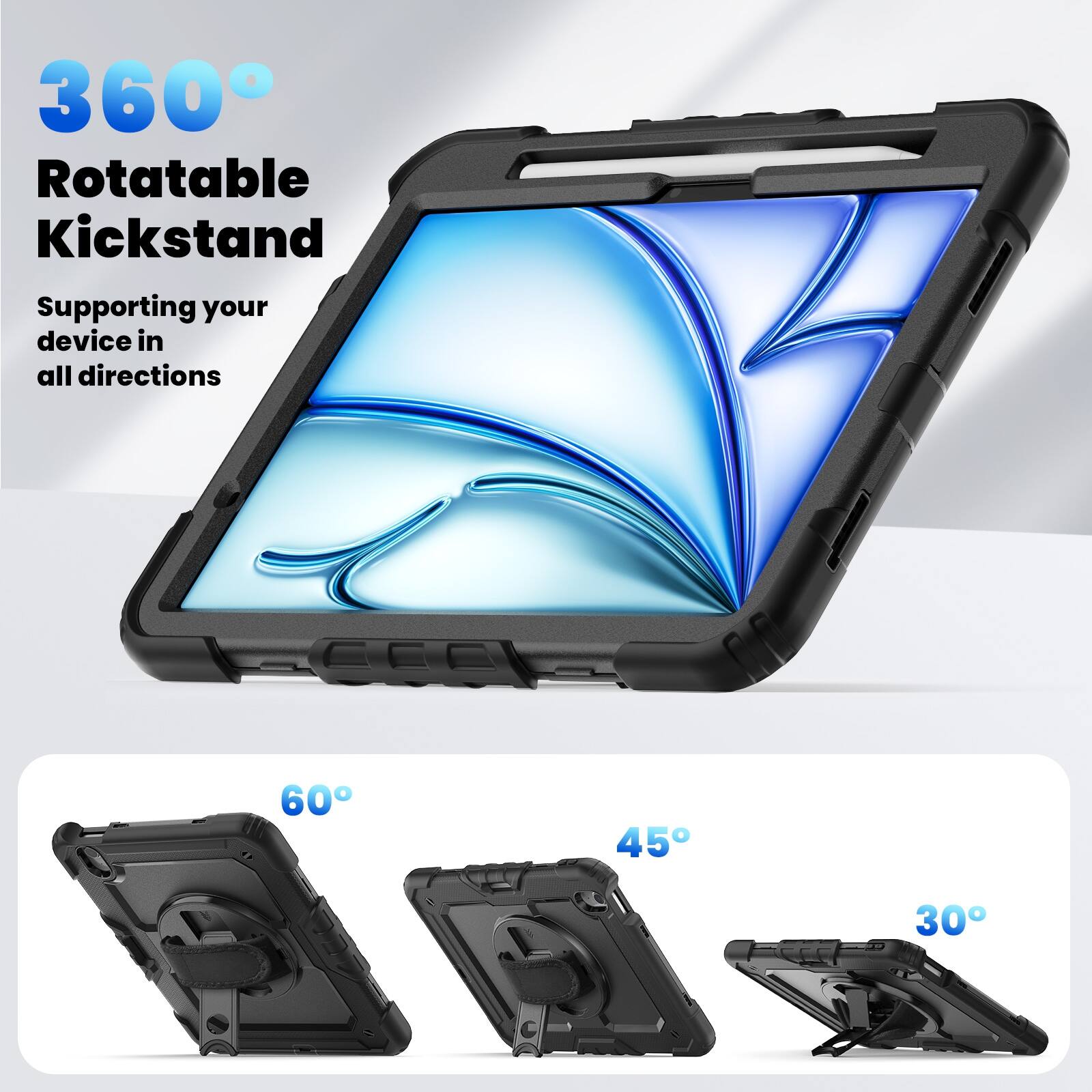 360° Rotatable Kickstand  
Supporting your device in all directions  
60°  
45°  
30°