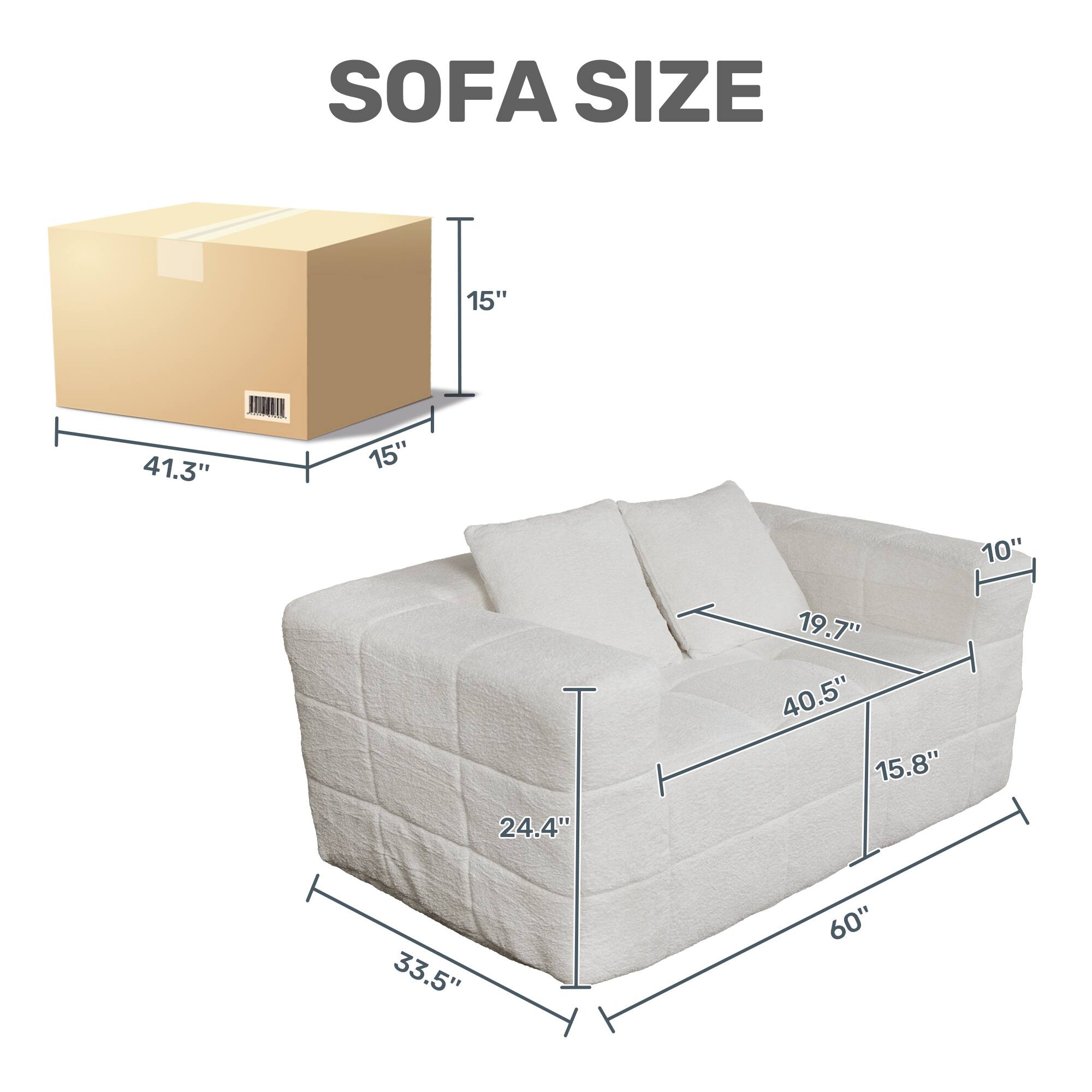 SOFA SIZE

15" x 41.3" x 15" x 10" x 19.7" x 40.5" x 15.8" x 24.4" x 33.5" x 60"