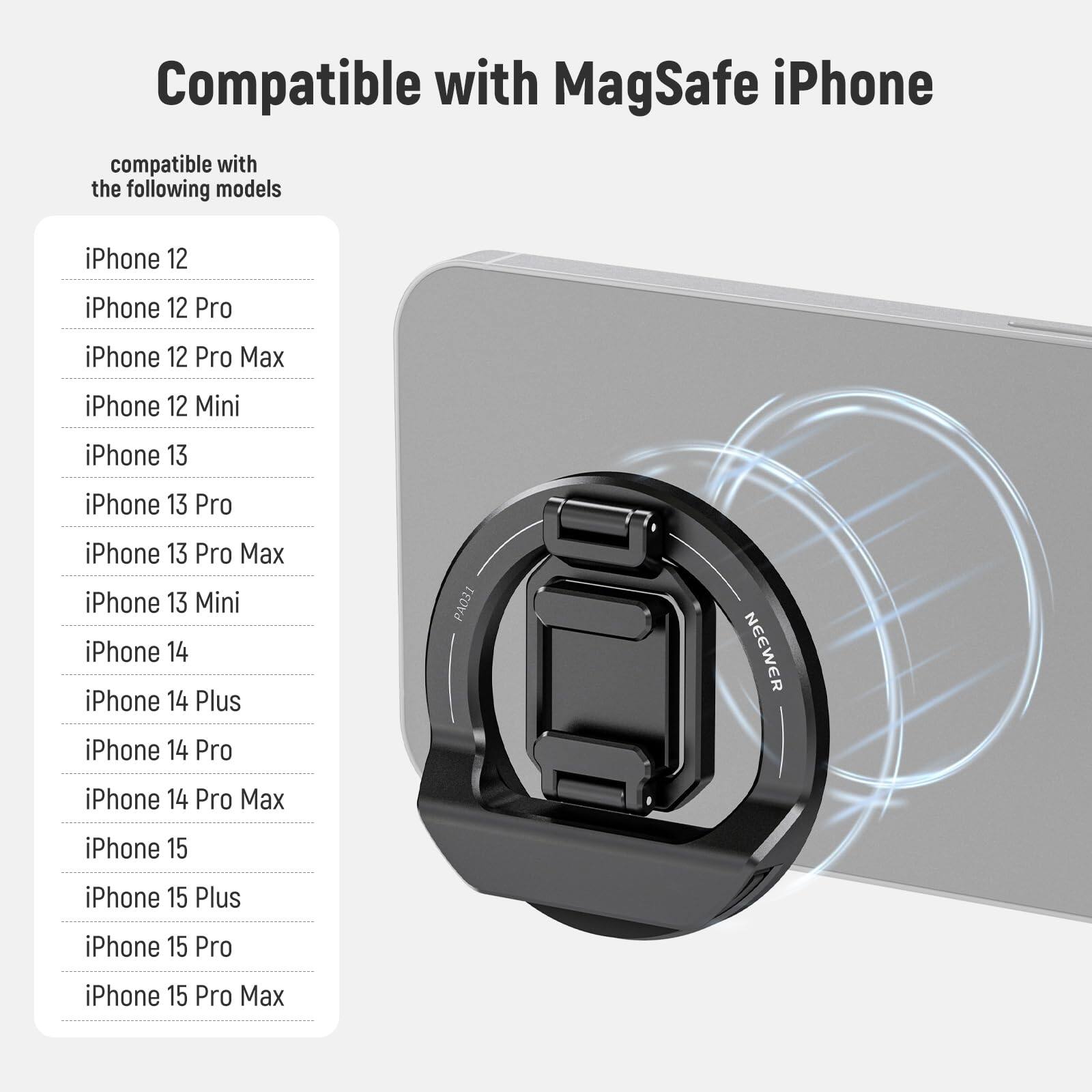 Compatible with MagSafe iPhone

Compatible with the following models:

- iPhone 12
- iPhone 12 Pro
- iPhone 12 Pro Max
- iPhone 12 Mini
- iPhone 13
- iPhone 13 Pro
- iPhone 13 Pro Max
- iPhone 13 Mini
- iPhone 14
- iPhone 14 Plus
- iPhone 14 Pro
- iPhone 14 Pro Max
- iPhone 15
- iPhone 15 Plus
- iPhone 15 Pro
- iPhone 15 Pro Max