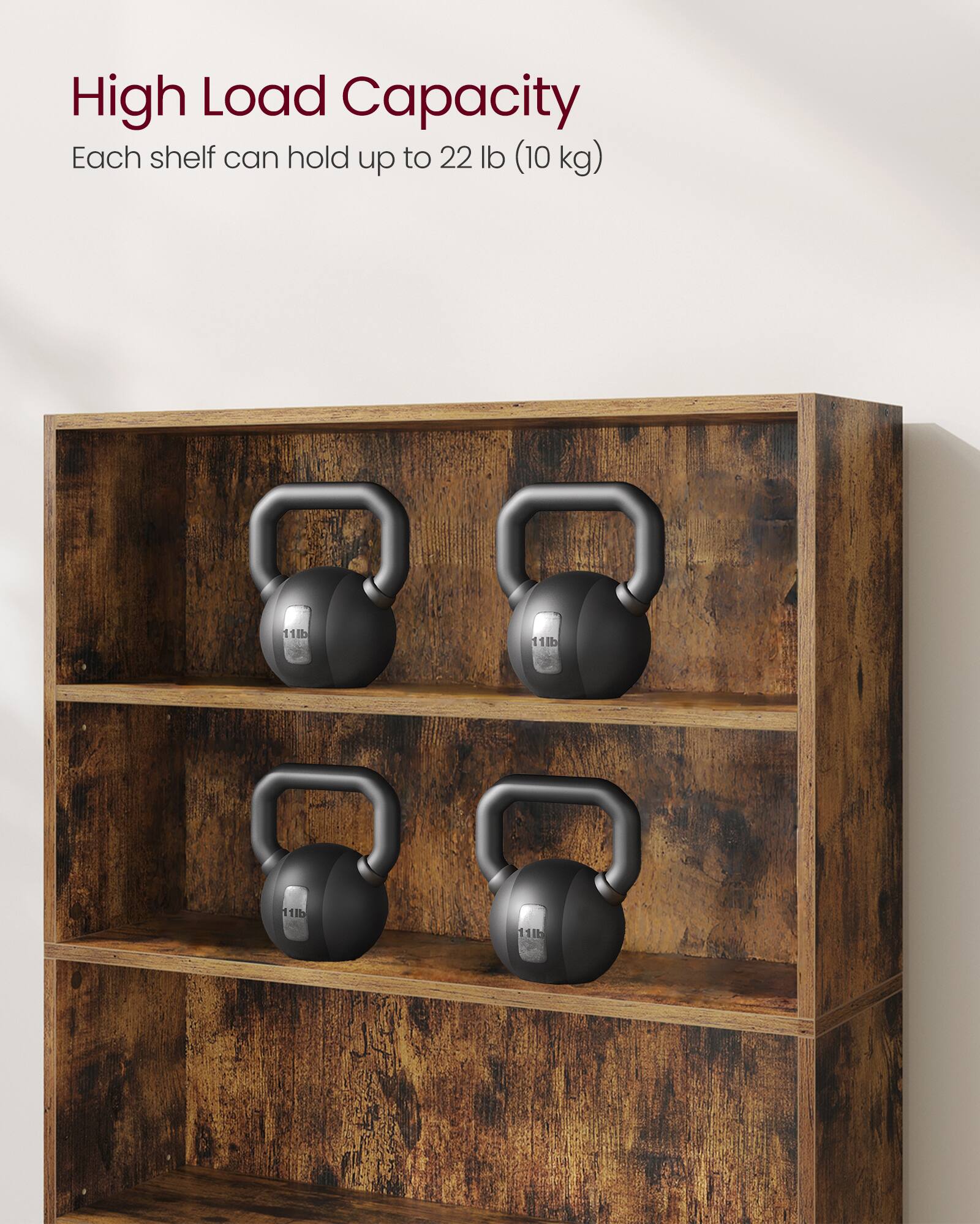 High Load Capacity  
Each shelf can hold up to 22 lb (10 kg)