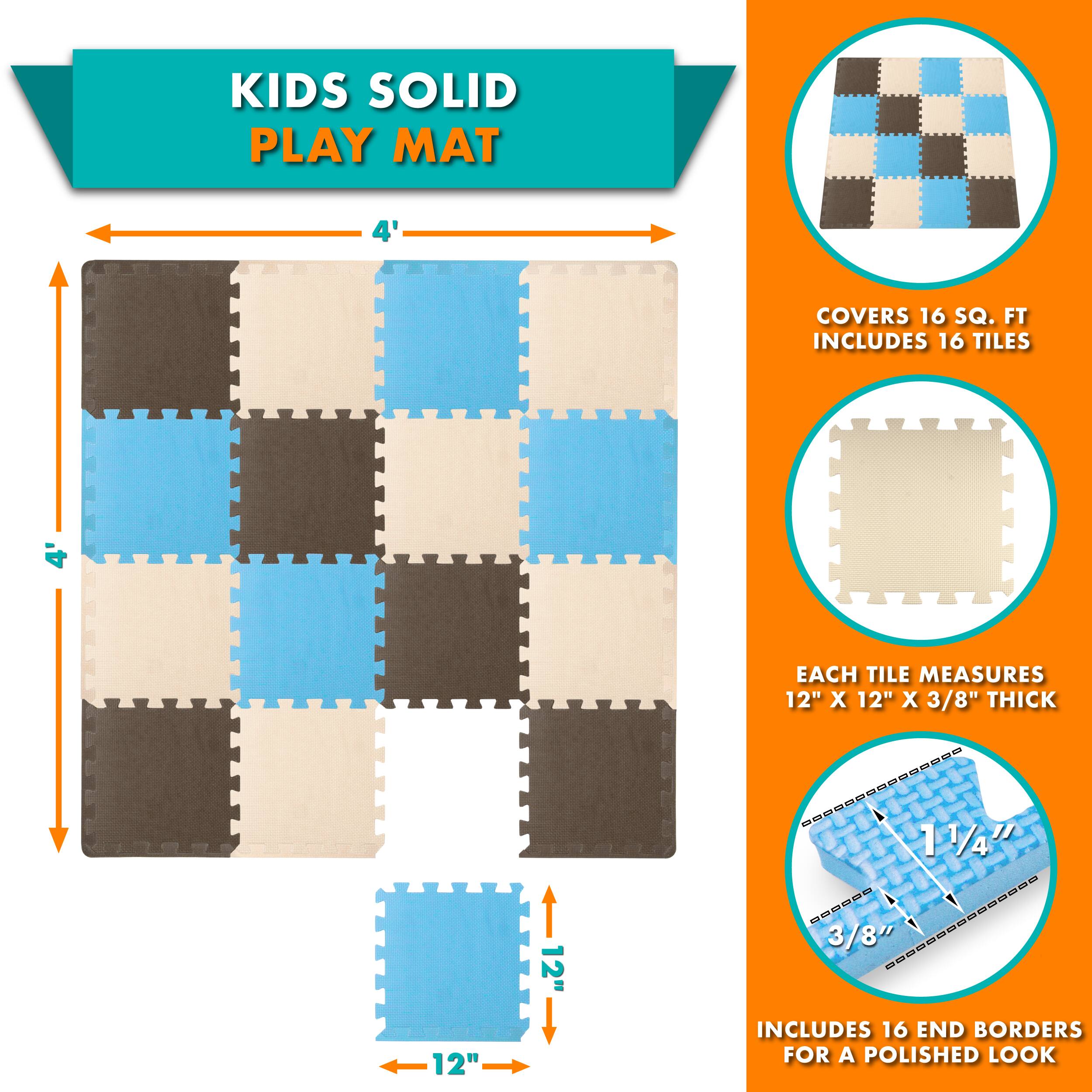 KIDS SOLID PLAY MAT 4' COVERS 16 SQ. FT. INCLUDES 16 TILES EACH TILE MEASURES 12" X 12" X 3/8" THICK. 12" 12" 1 1/4" 88S88S S88800000000008 3/8" INCLUDES 16 END BORDERS FOR A POLISHED LOOK.