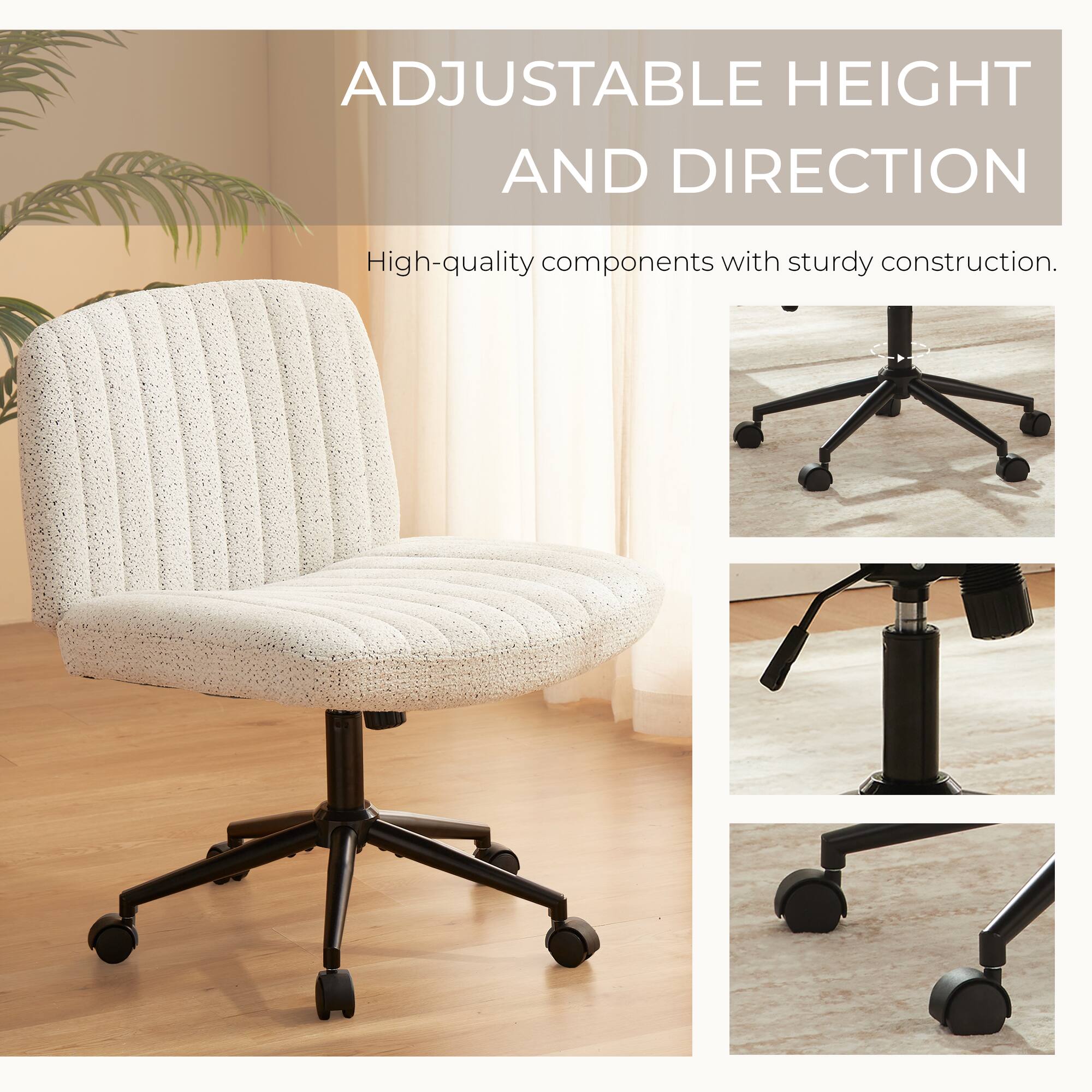 ADJUSTABLE HEIGHT AND DIRECTION  
High-quality components with sturdy construction.