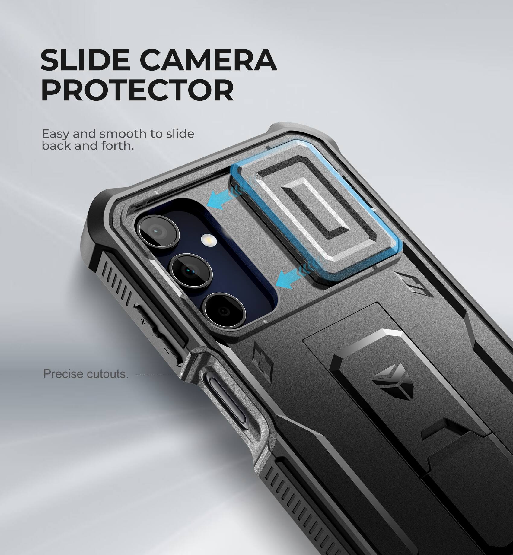 SLIDE CAMERA PROTECTOR
Easy and smooth to slide back and forth.
Precise cutouts.