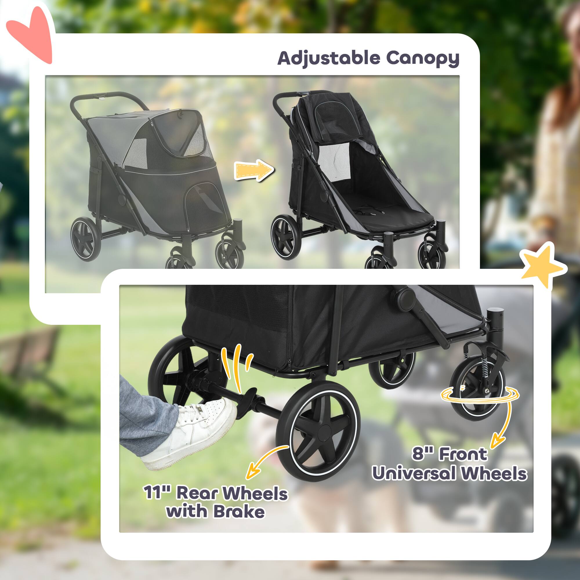 Adjustable Canopy  
11" Rear Wheels with Brake  
8" Front Universal Wheels