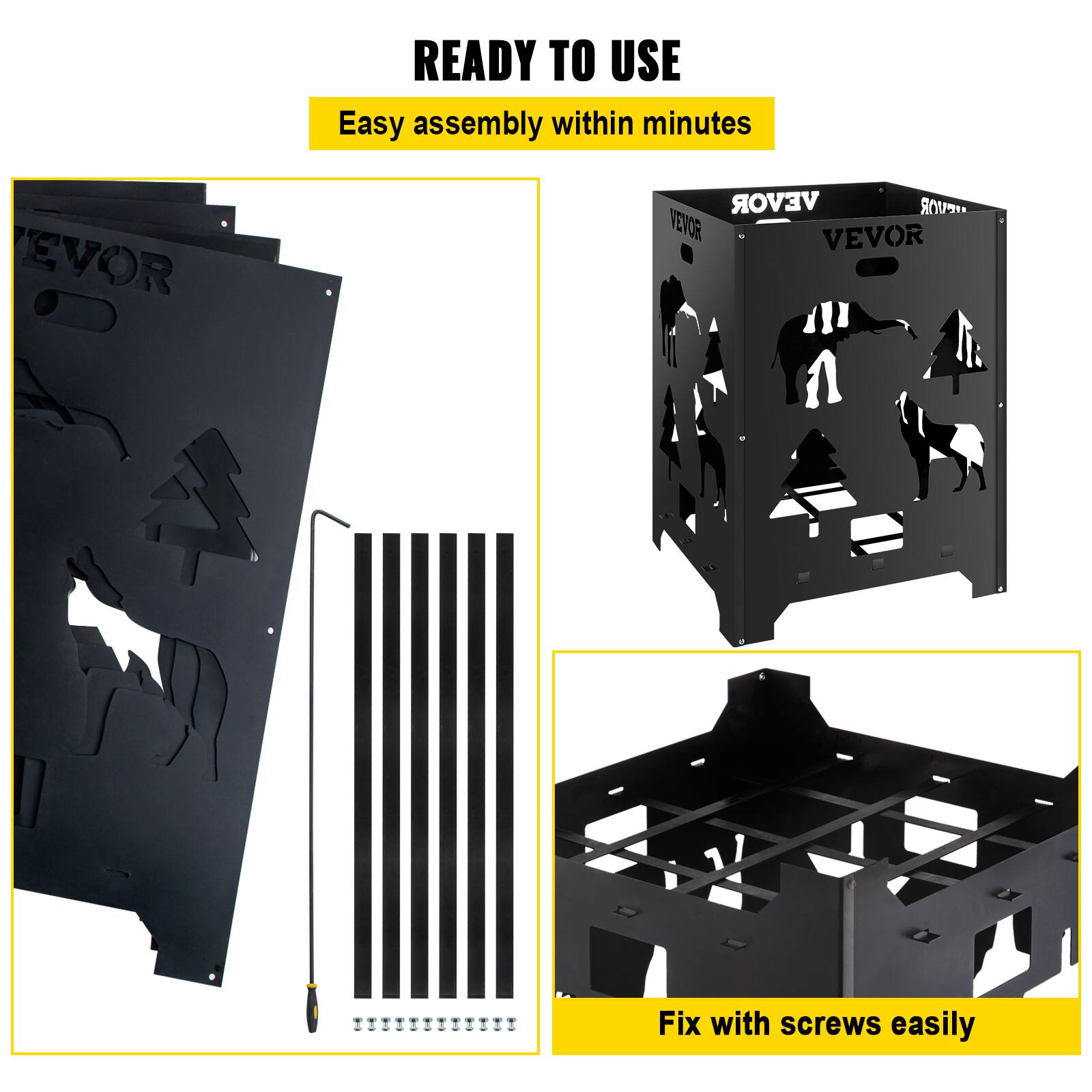 READY TO USE  
Easy assembly within minutes  

Fix with screws easily