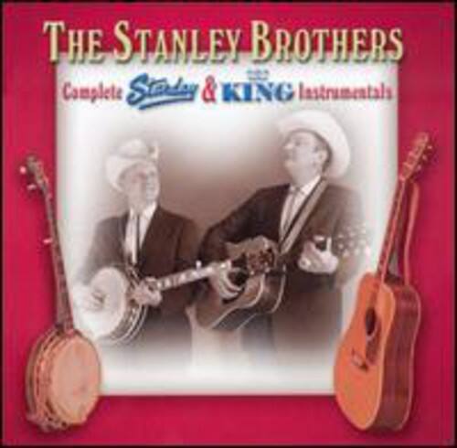 The Stanley Brothers  
Complete Stanley & King Instrumentals