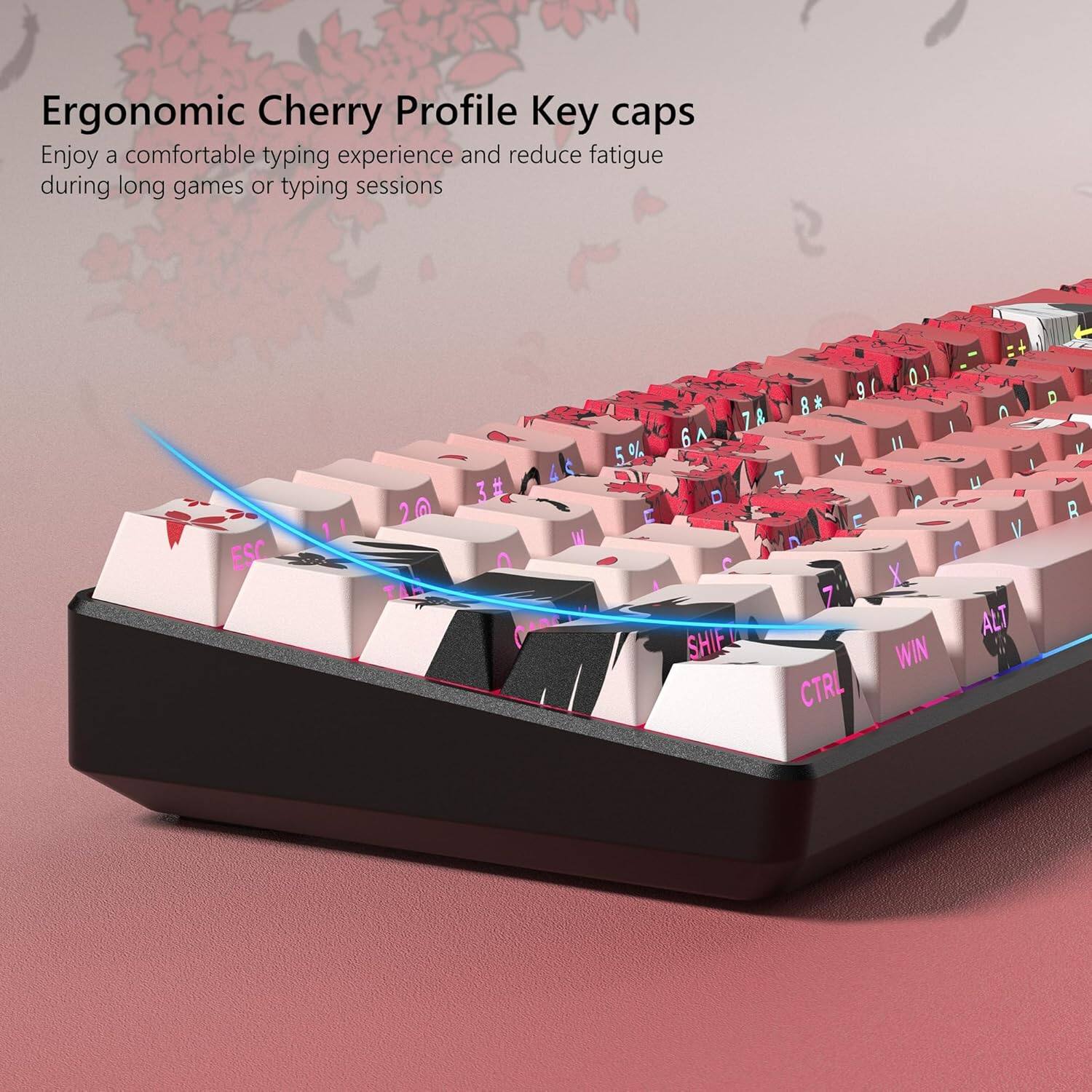 Ergonomic Cherry Profile Key caps  
Enjoy a comfortable typing experience and reduce fatigue during long games or typing sessions  

ESC 1 2 3 4 5 6 7 8 9 0  
Q W E R T Y U I O P  
A S D F G H J K L  
Z X C V B N M  
SHIFT CTRL WIN ALT
