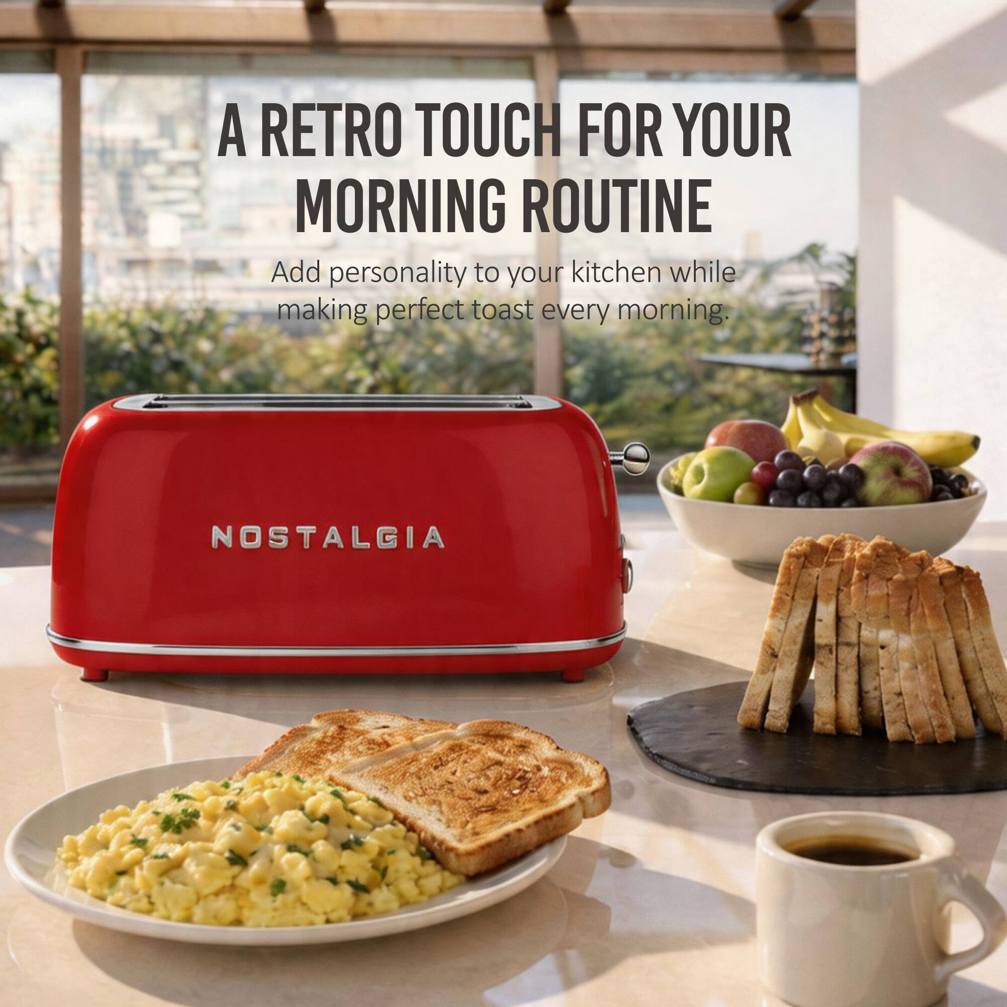 A RETRO TOUCH FOR YOUR MORNING ROUTINE

Add personality to your kitchen while making perfect toast every morning.

NOSTALGIA