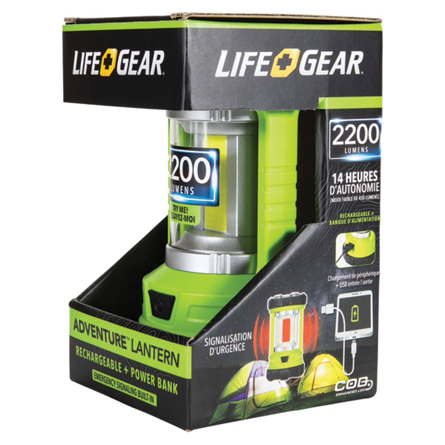LIFE + GEAR

2200 LUMENS  
14 HEURES D'AUTONOMIE  
MODE FAIBLE DE 450 LUMENS  
RECHARGEABLE + BANQUE D'ALIMENTATION

ADVENTURE LANTERN  
RECHARGEABLE + EMERGENCY POWER BANK  
SIGNALISATION D'URGENCE BUILT-IN  
COB, ENHANCED LIGHT

TRY ME!  
SAYEZ-MOI