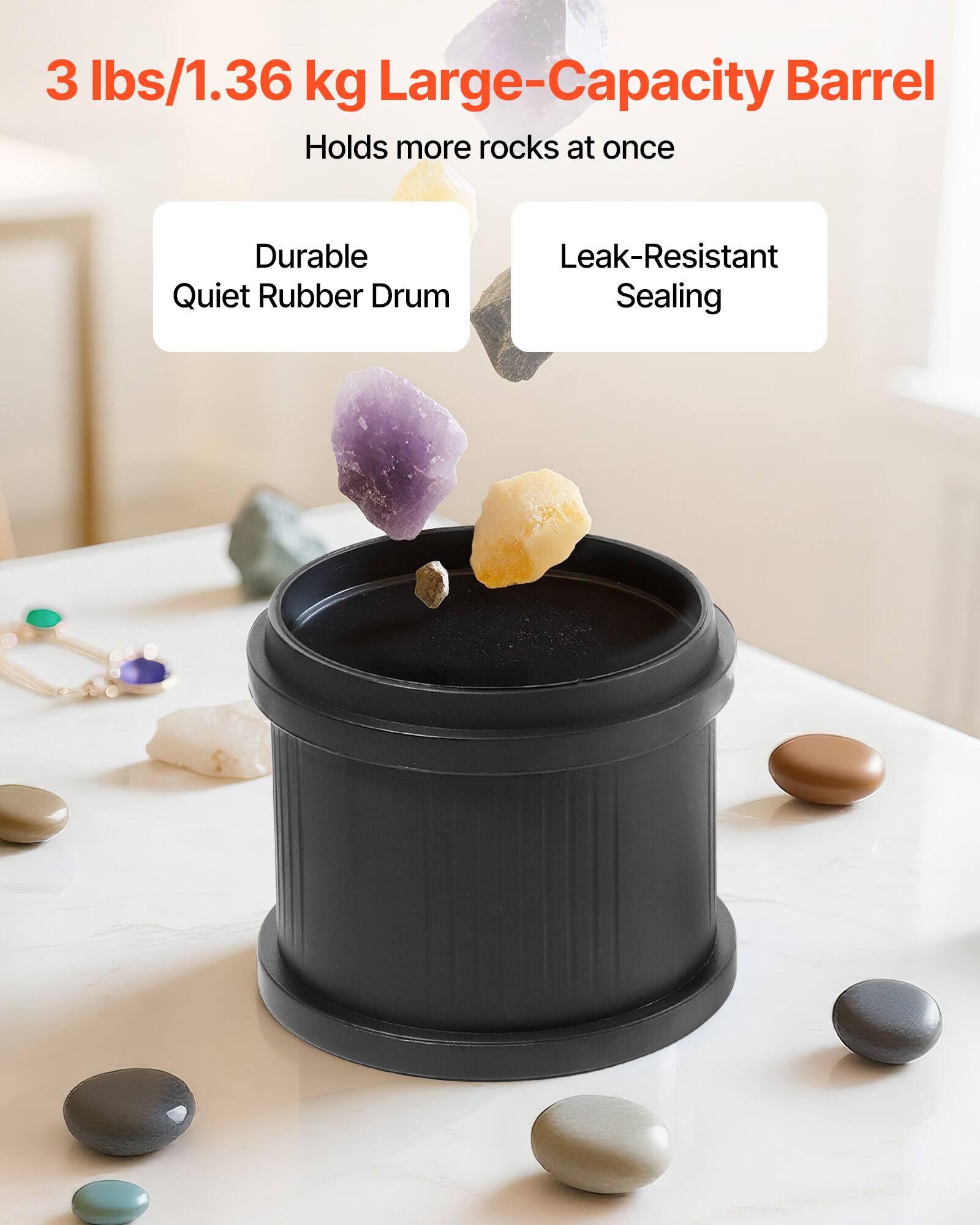 3 lbs/1.36 kg Large-Capacity Barrel  
Holds more rocks at once  

Durable Quiet Rubber Drum  
Leak-Resistant Sealing