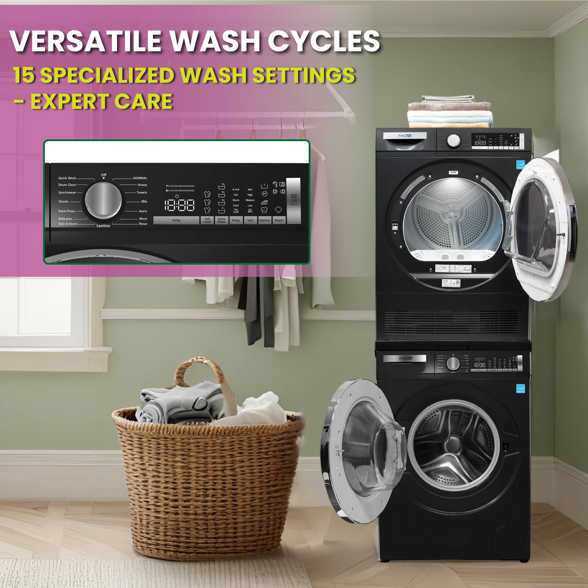VERSATILE WASH CYCLES  
15 SPECIALIZED WASH SETTINGS  
- EXPERT CARE
