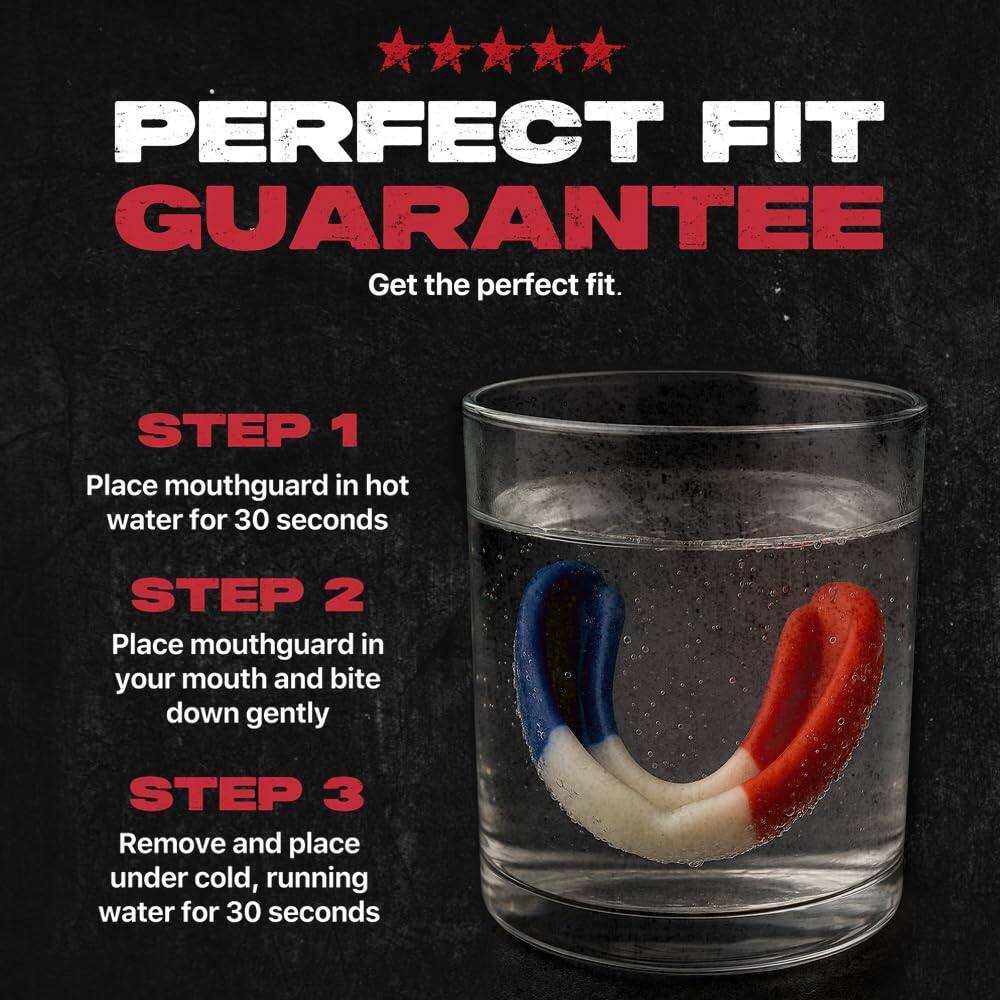 PERFECT FIT GUARANTEE  
Get the perfect fit.  

STEP 1  
Place mouthguard in hot water for 30 seconds  

STEP 2  
Place mouthguard in your mouth and bite down gently  

STEP 3  
Remove and place under cold, running water for 30 seconds