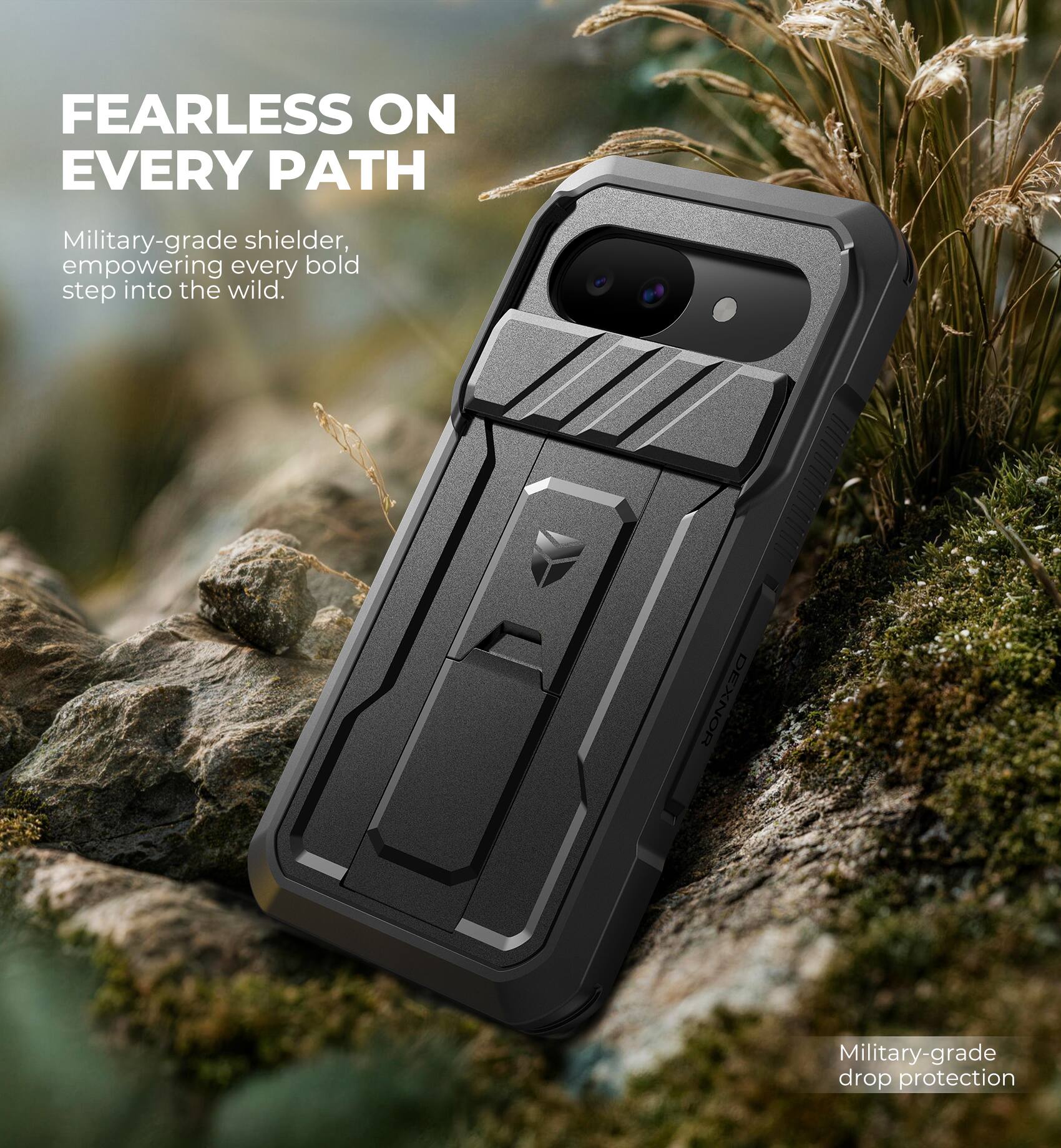 FEARLESS ON EVERY PATH

Military-grade shielder, empowering every bold step into the wild.

DEXNOR

Military-grade drop protection