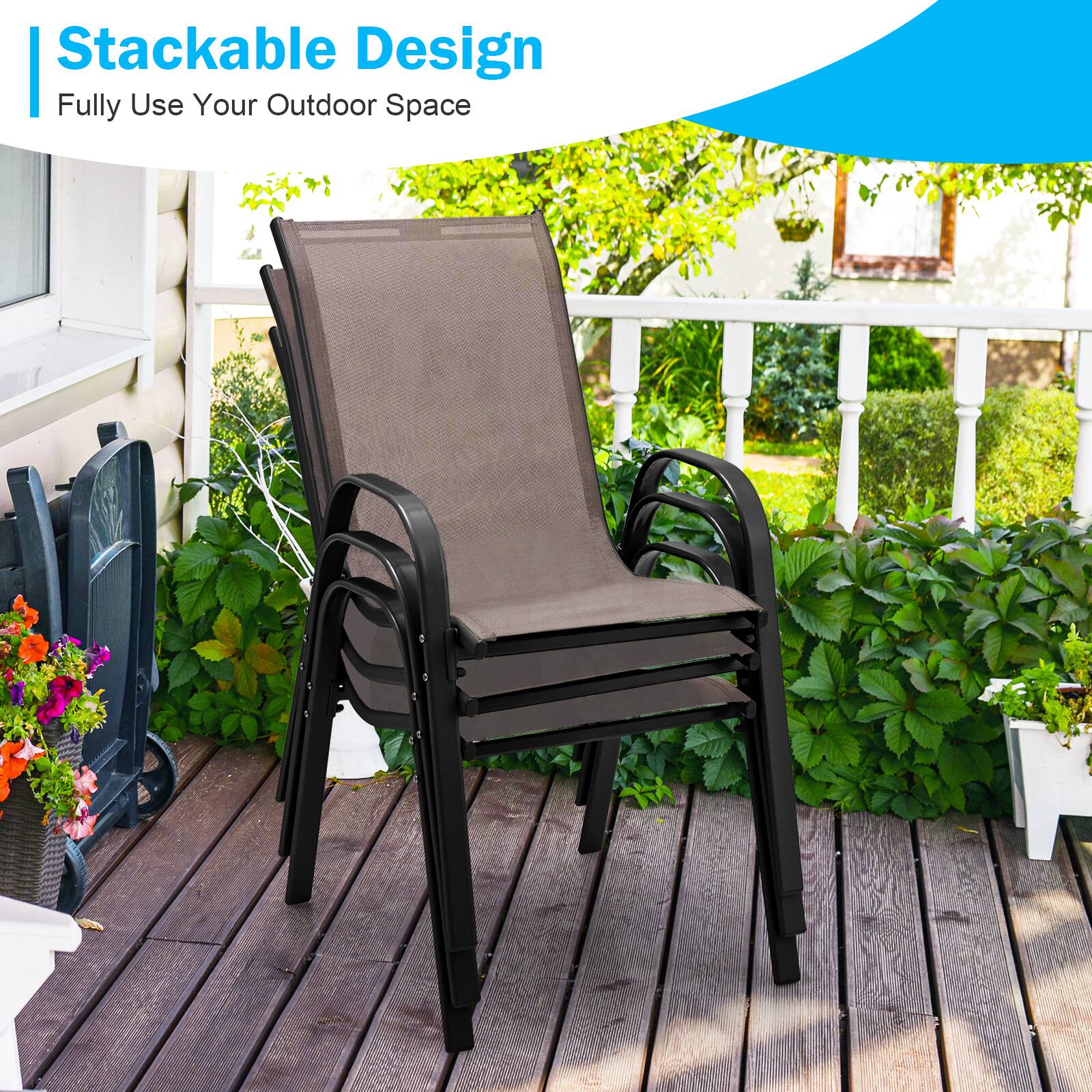 Stackable Design  
Fully Use Your Outdoor Space