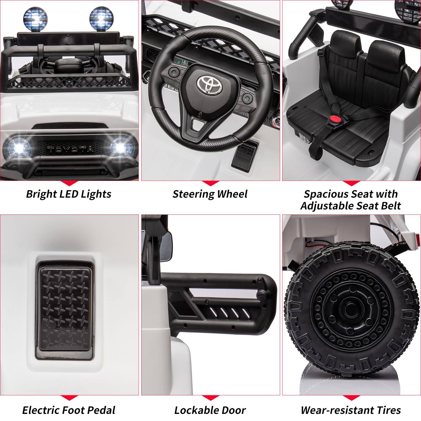 - Bright LED Lights
- Steering Wheel
- Spacious Seat with Adjustable Seat Belt
- Electric Foot Pedal
- Lockable Door
- Wear-resistant Tires