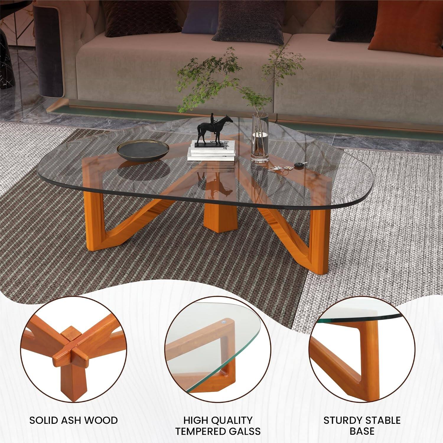 SOLID ASH WOOD  
HIGH QUALITY TEMPERED GLASS  
STURDY STABLE BASE