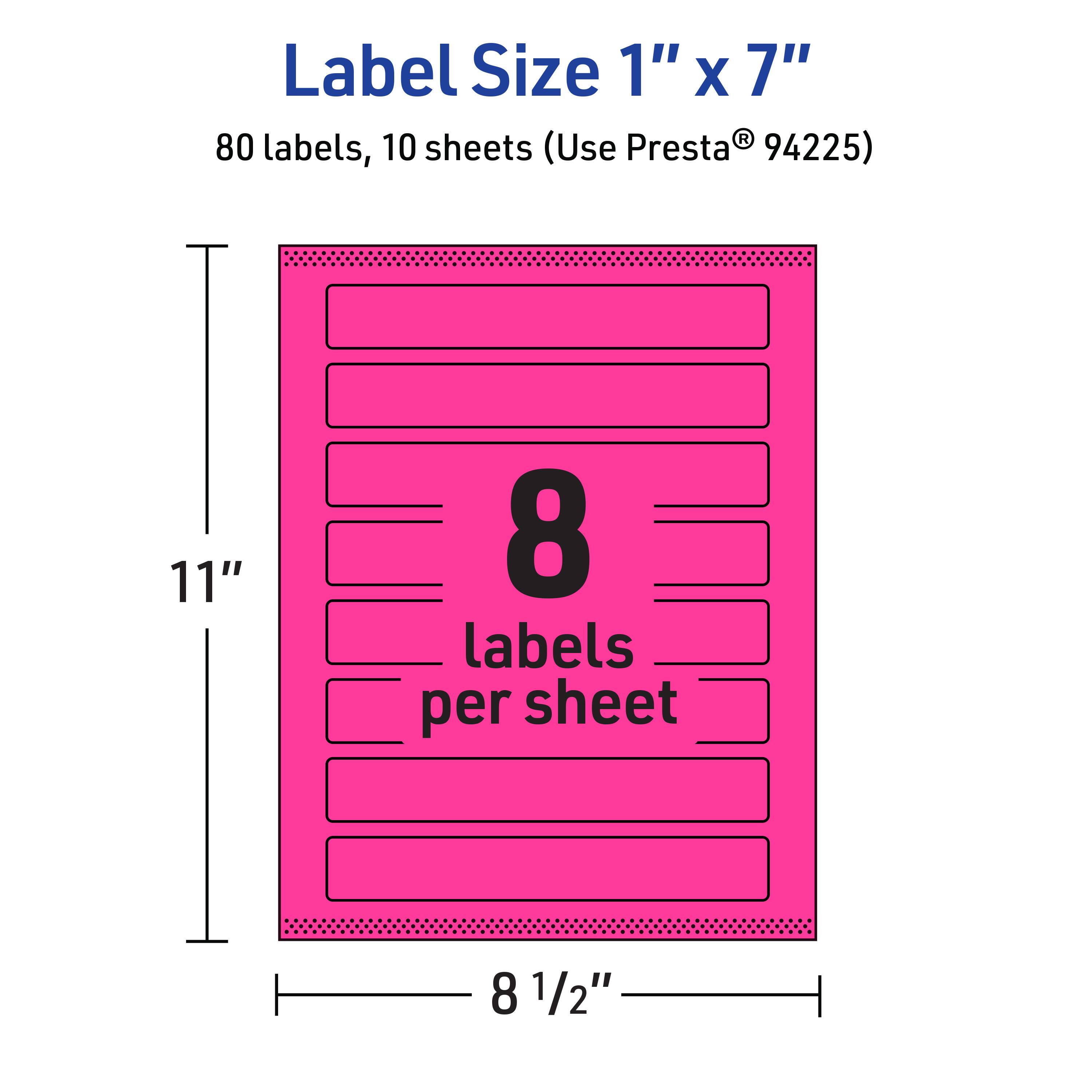 Label Size 1" x 7"  
80 labels, 10 sheets (Use Presta® 94225)  
11" x 8 1/2"  
8 labels per sheet