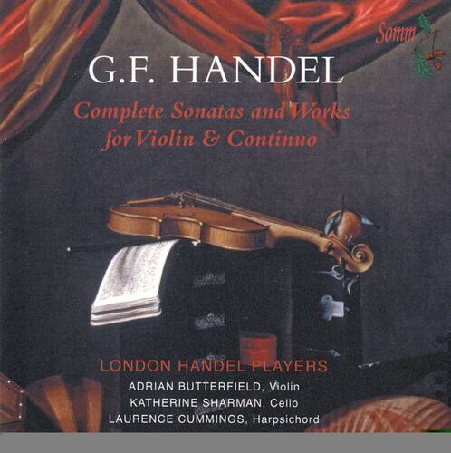 G.F. HANDEL  
Complete Sonatas and Works for Violin & Continuo  

LONDON HANDEL PLAYERS  
ADRIAN BUTTERFIELD, Violin  
KATHERINE SHARMAN, Cello  
LAURENCE CUMMINGS, Harpsichord  

Somm