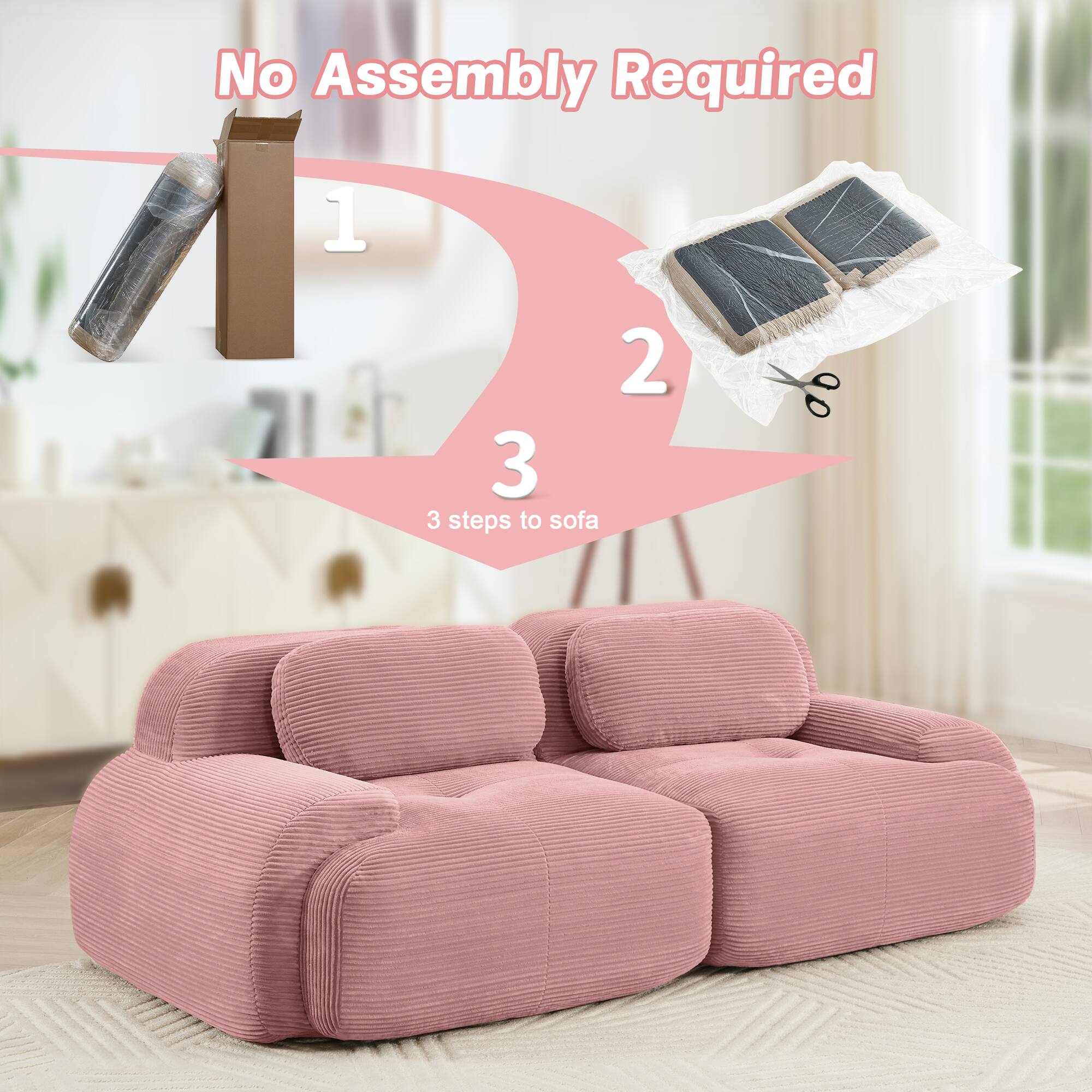 No Assembly Required

1  
2  
3

3 steps to sofa