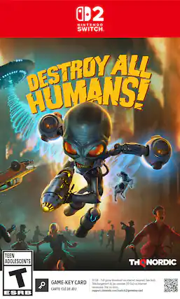 0D2 NINTENDO SWITCH DESTROY ALL HUMANS! TEEN ADOLESCENTS T ESRB THQ NORDIC 10 GB - Full game download via internet required. See back. GAME-KEY CARD Téléchargement du jeu complet (10 Go) via Internet nécessaire. Voir au verso. CARTE CLÉ DE JEU support.nintendo.com/switch2/gamekeycard - T (Teen 13+)
