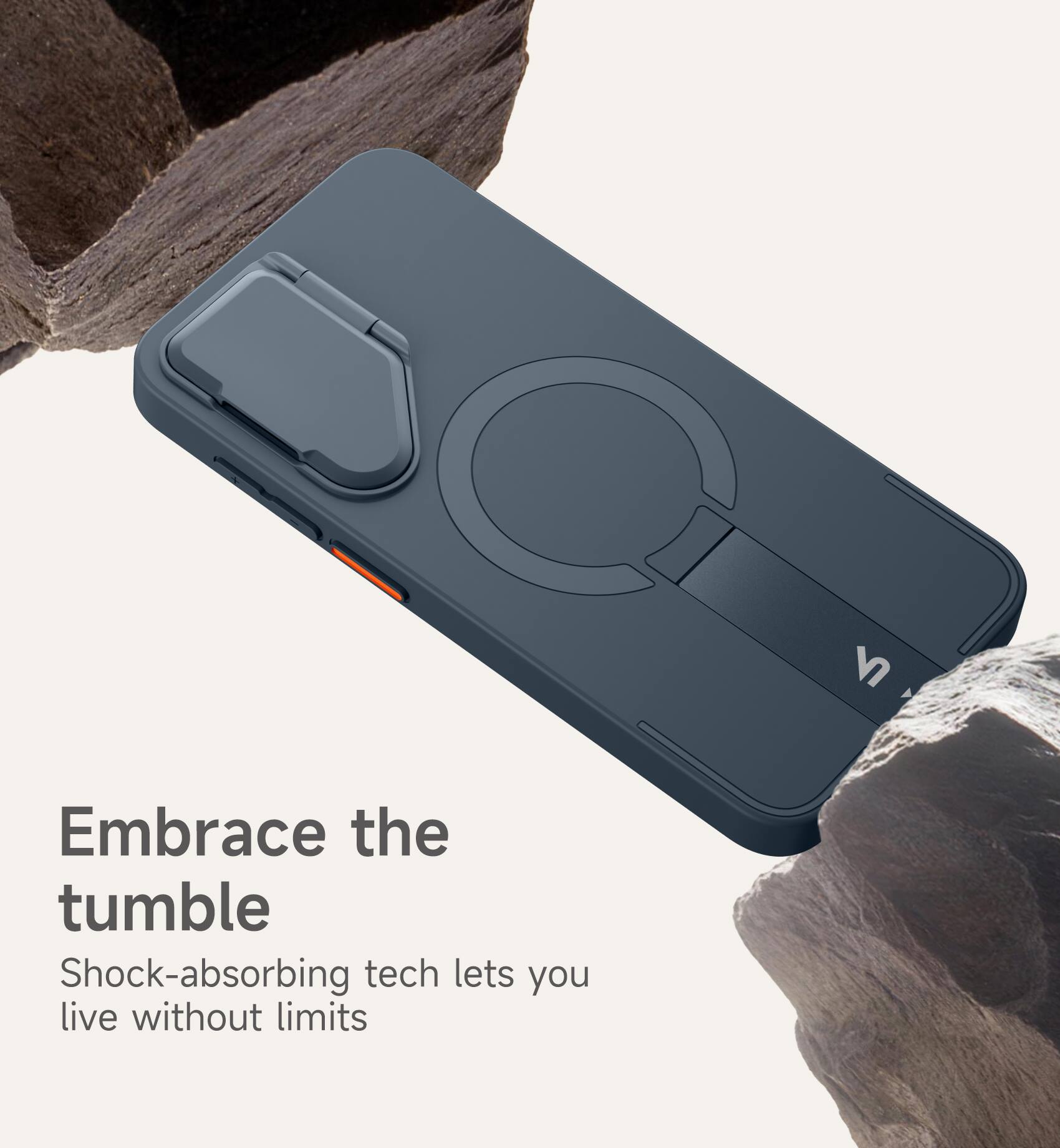 Embrace the tumble  
Shock-absorbing tech lets you live without limits
