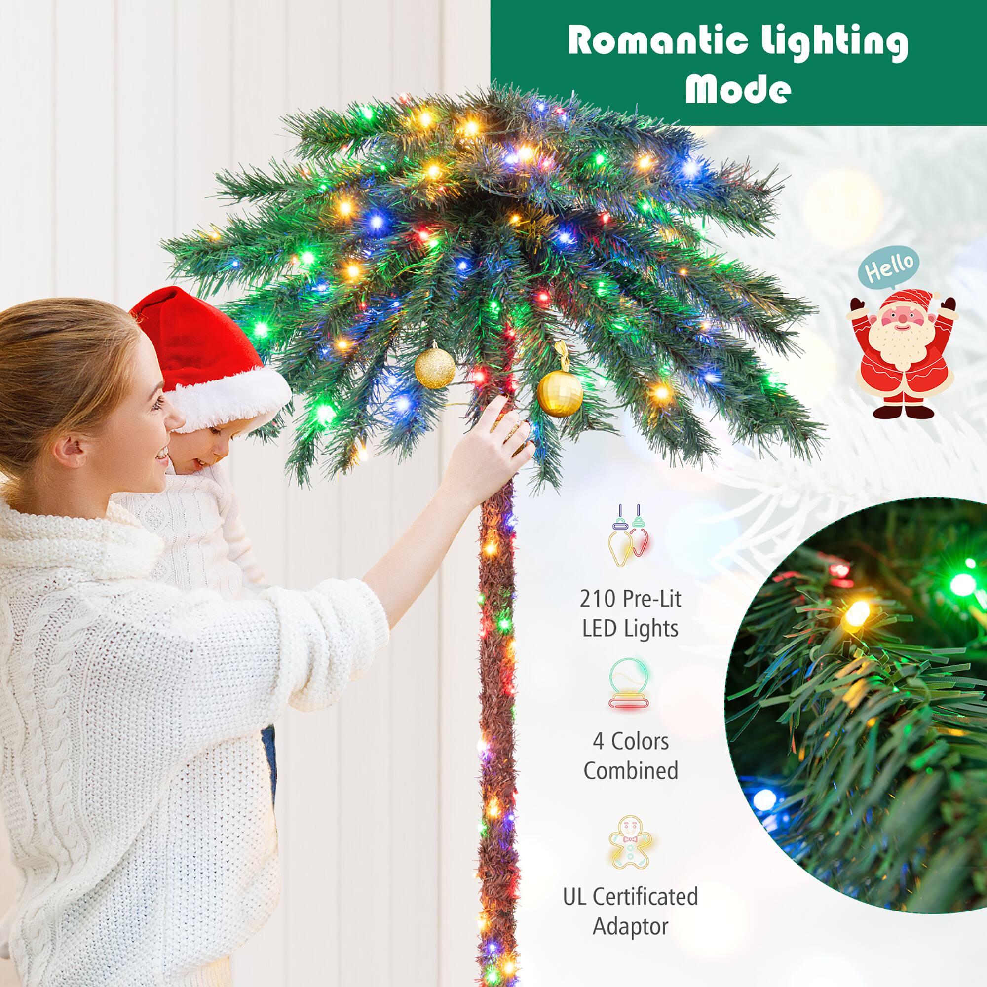 Romantic lighting Mode

Hello

210 Pre-Lit LED Lights

4 Colors Combined

UL Certificated Adaptor