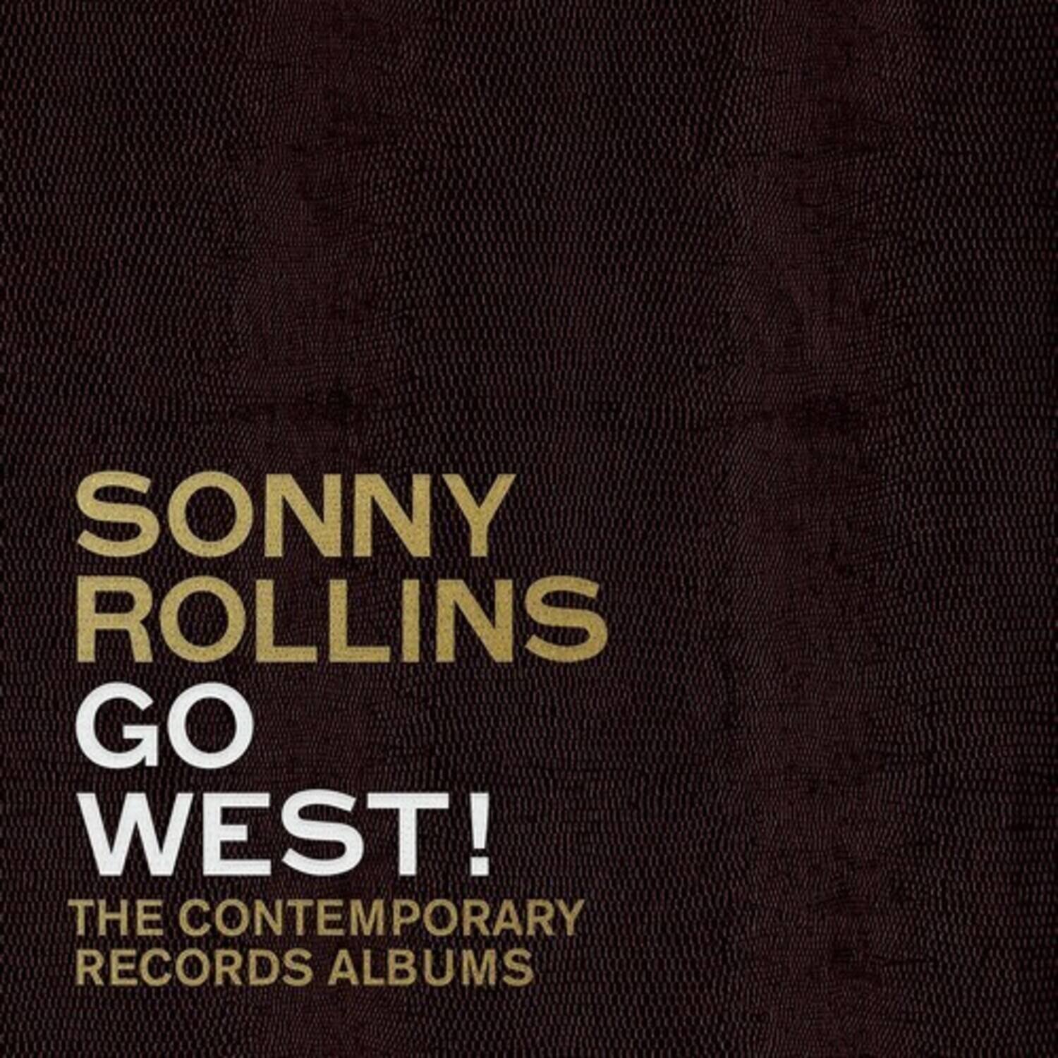 SONNY ROLLINS  
GO WEST!  
THE CONTEMPORARY RECORDS ALBUMS