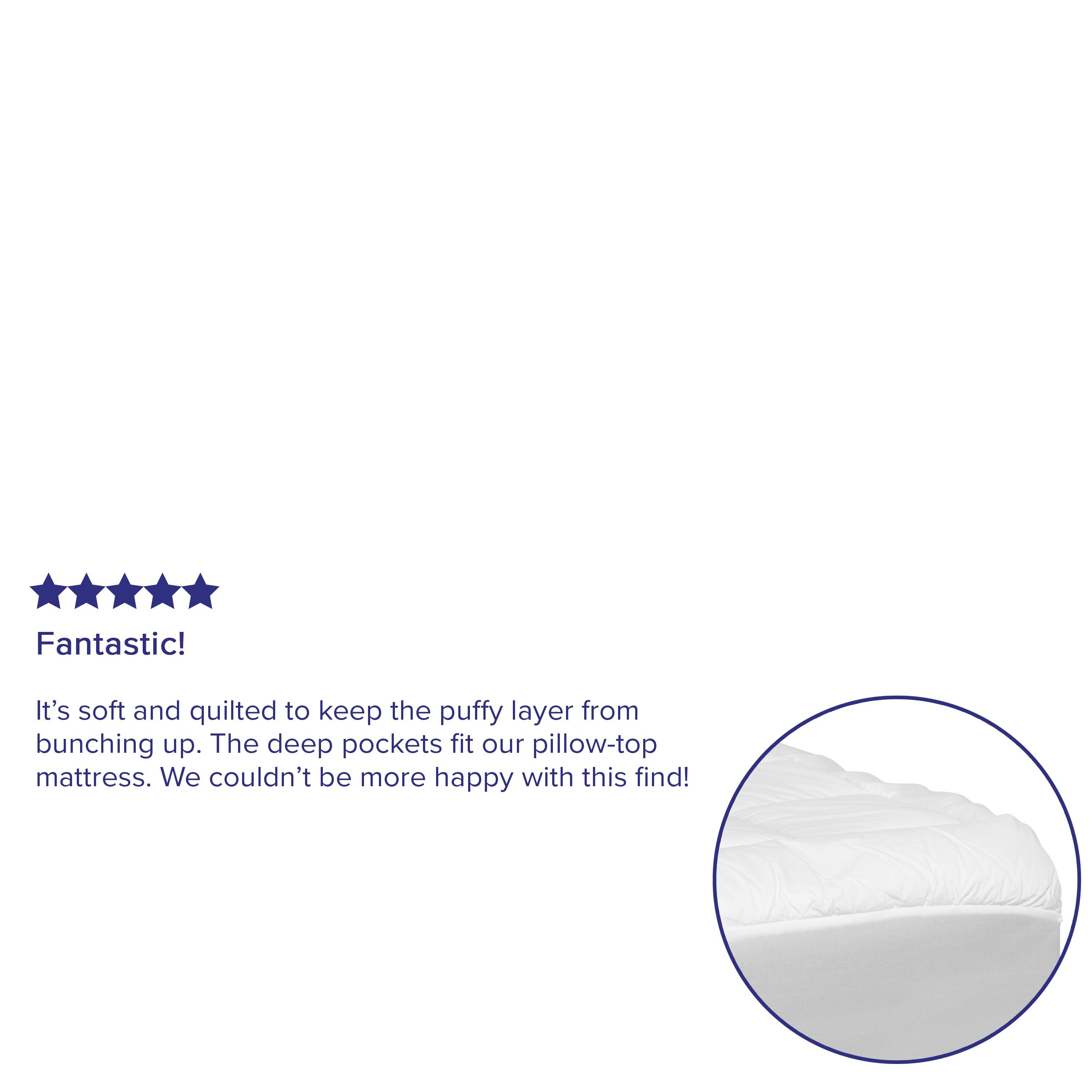 Fantastic!  
It's soft and quilted to keep the puffy layer from bunching up. The deep pockets fit our pillow-top mattress. We couldn't be more happy with this find!