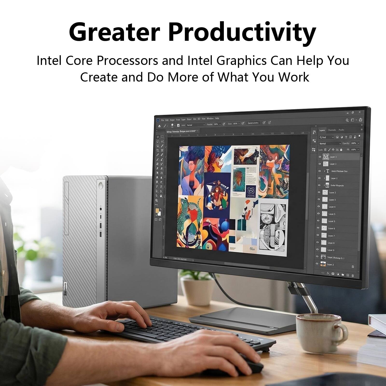 Greater Productivity  
Intel Core Processors and Intel Graphics Can Help You Create and Do More of What You Work