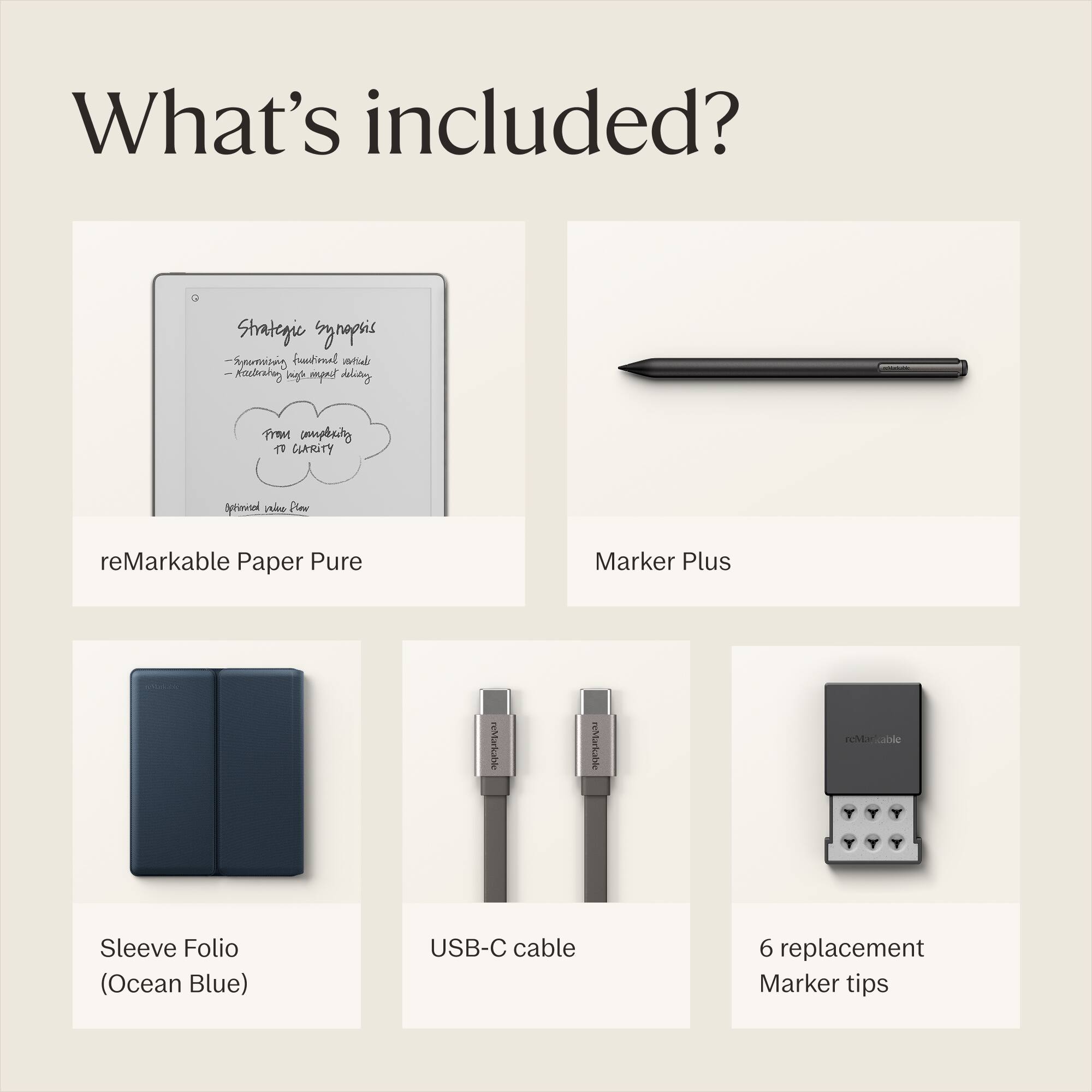 What's included?

- reMarkable Paper Pure
- Marker Plus
- Sleeve Folio (Ocean Blue)
- USB-C cable
- 6 replacement Marker tips