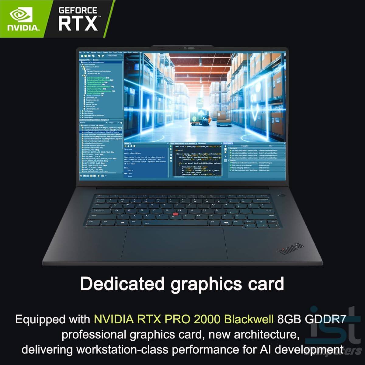 GEFORCE NVIDIA RTX

Dedicated graphics card

Equipped with NVIDIA RTX PRO 2000 Blackwell 8GB GDDR7 professional graphics card, new architecture, delivering workstation-class performance for AI development