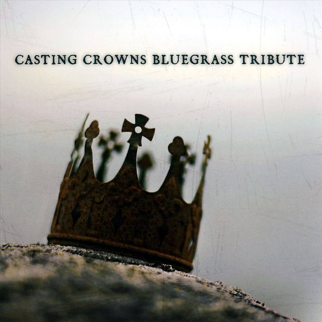 Front. Bluegrass Tribute to Casting Crowns [CD].