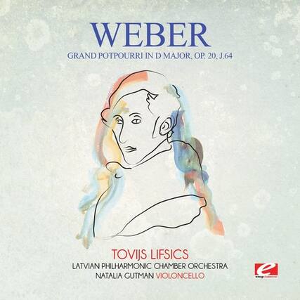 WEBER
GRAND POTPOURRI IN D MAJOR, OP. 20, J.64
TOVIJIS LIFISICS
LATVIAN PHILHARMONIC CHAMBER ORCHESTRA
NATALIA GUTMAN VIOLONCELLO