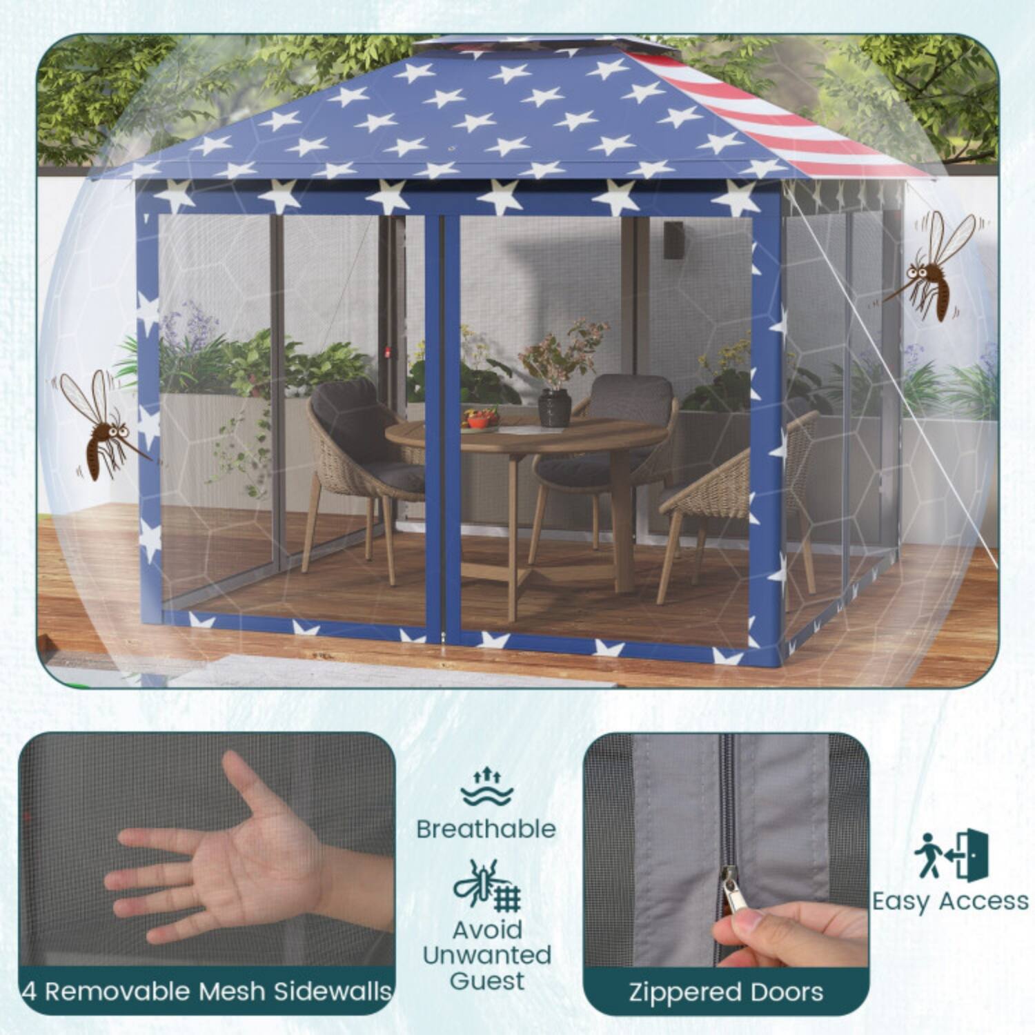 Breathable  
Avoid Unwanted Guest  
4 Removable Mesh Sidewalls  
Zippered Doors  
Easy Access