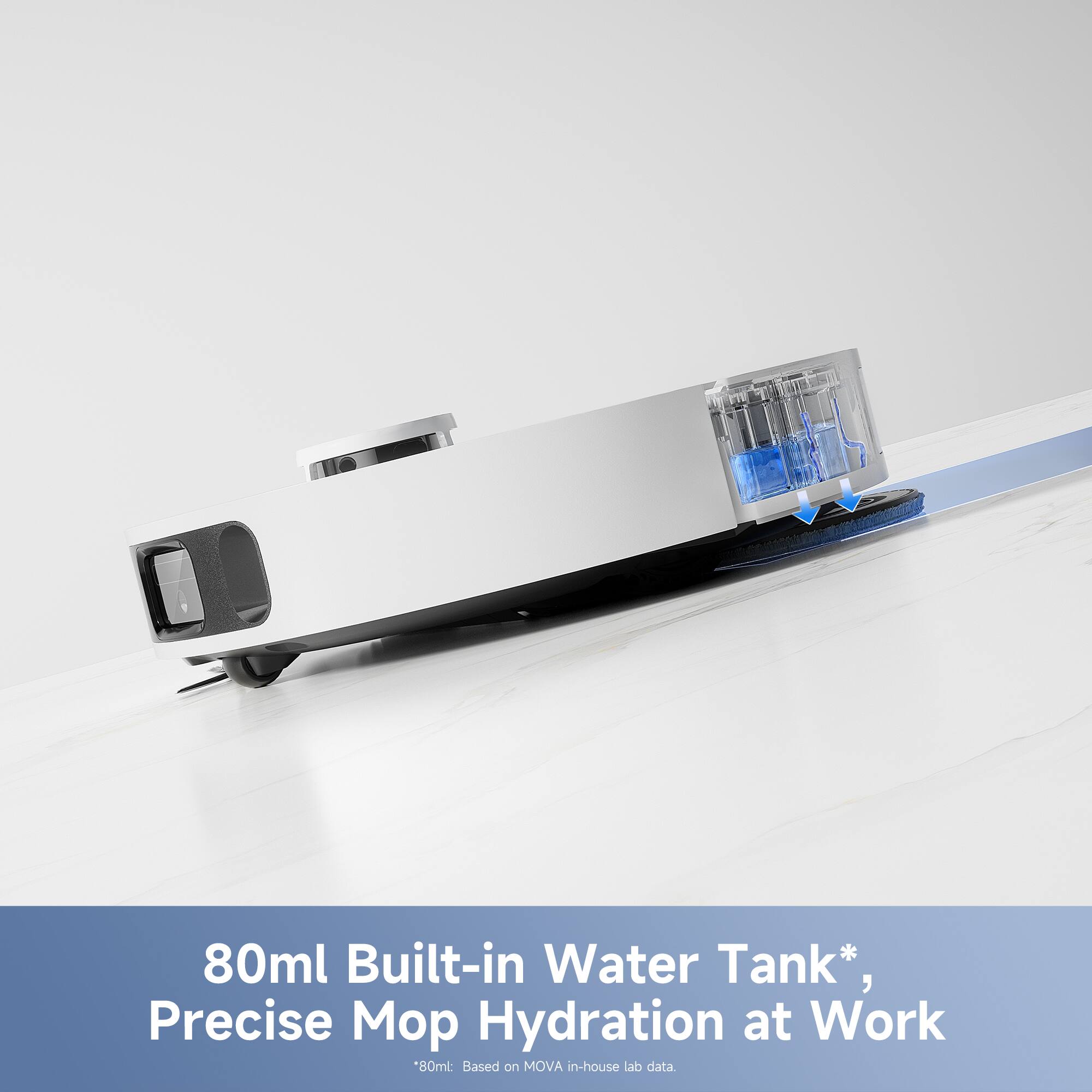 80ml Built-in Water Tank*, Precise Mop Hydration at Work  
*80ml: Based on MOVA in-house lab data.