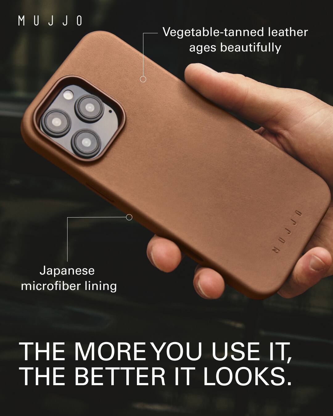 Mujjo is a company that specializes in creating high-quality, vegetable-tanned leather products. Their products are known for aging beautifully over time, as the leather develops a unique patina that reflects the wearer's history and experiences. The company's products are made with Japanese microfiber lining, which is not only durable but also comfortable to touch. The more you use Mujjo's products, the better they look, as the leather and microfiber materials continue to develop a rich, personalized appearance.