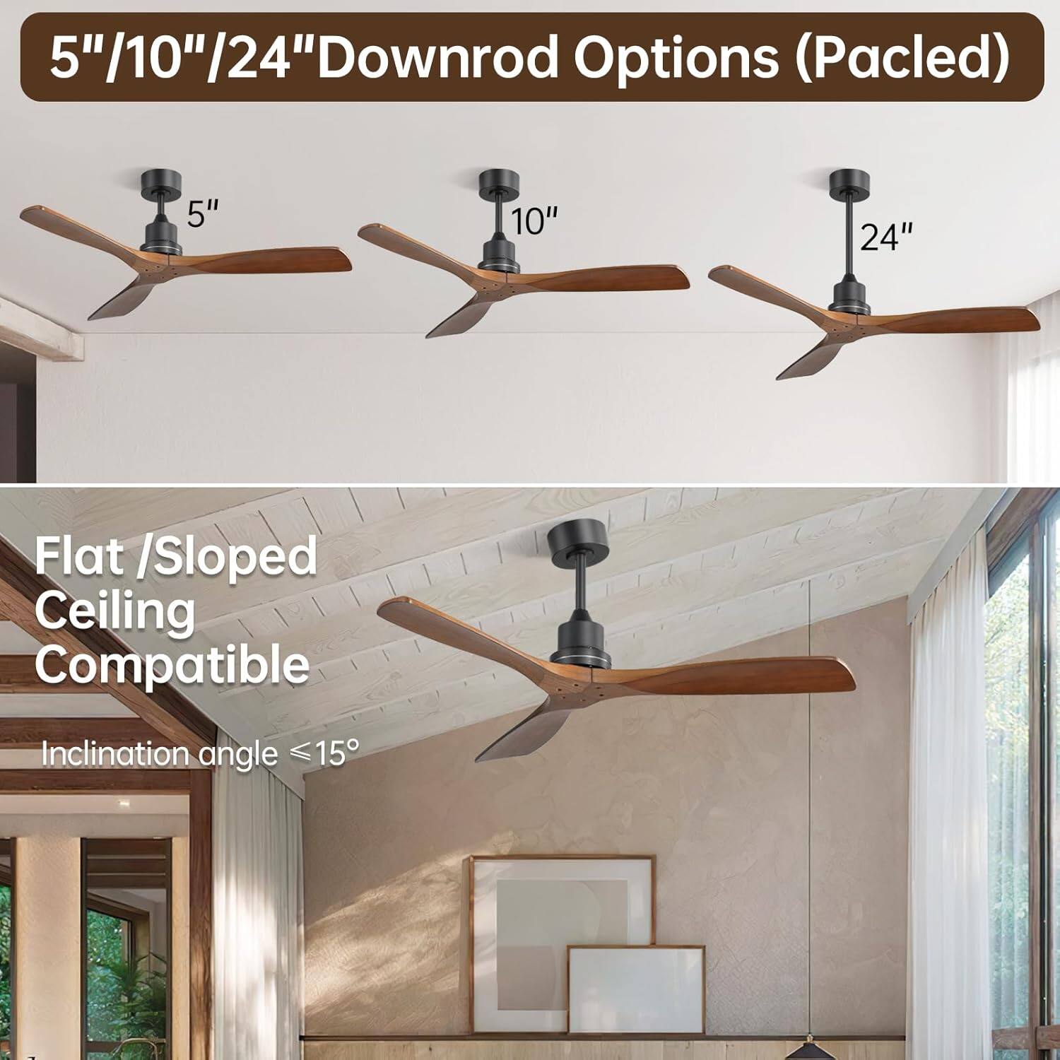5"/10"/24" Downrod Options (Pacled)

Flat / Sloped Ceiling Compatible

Inclination angle ≤ 15°
