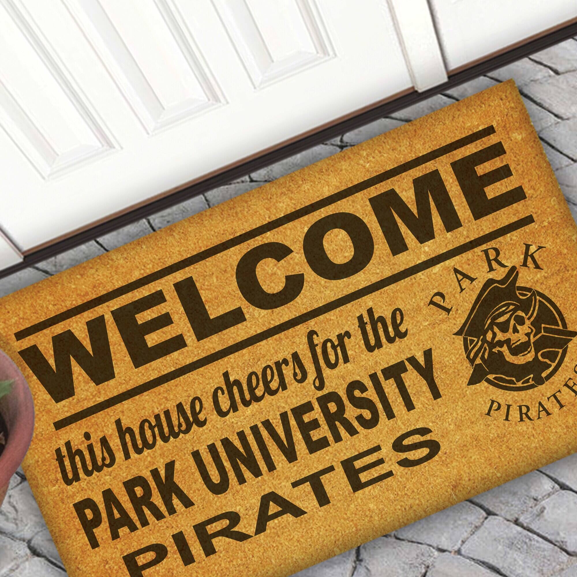 WELCOME  
this house cheers for the  
PARK UNIVERSITY  
PIRATES  
PARK